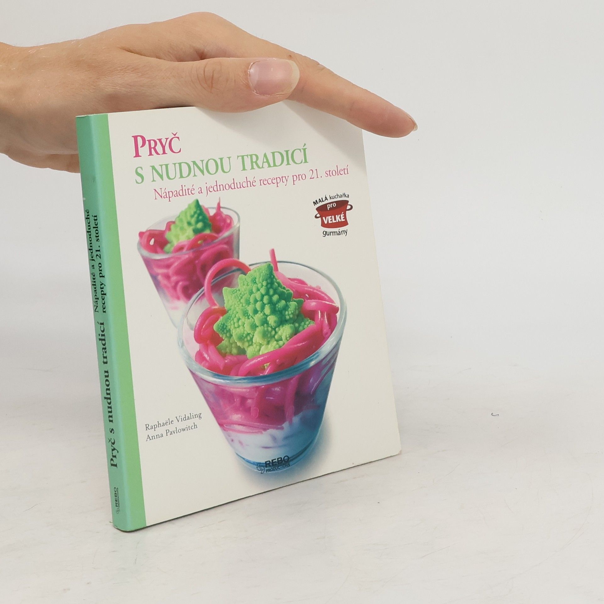 Annie Pavlowitch Pryč s nudnou tradicí. Nápadité a jednoduché recepty pro 21. století