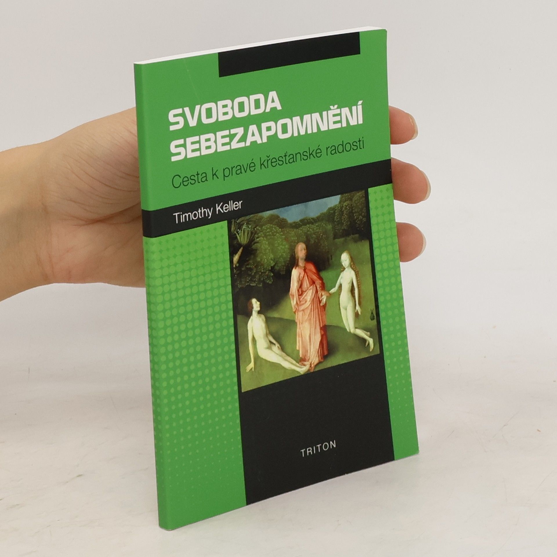 Timothy J. Keller Svoboda sebezapomnění : cesta k pravé křesťanské radosti
