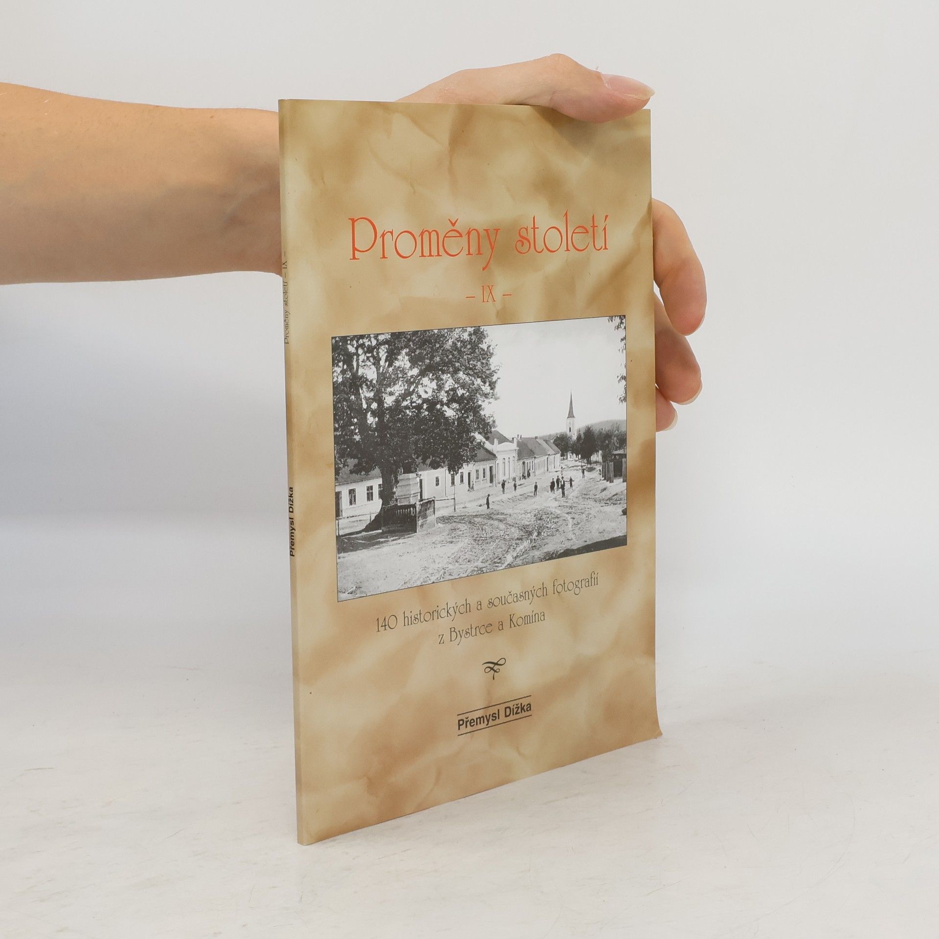 Přemysl Dížka Proměny století IX: 140 historických a současných fotografií z Bystrce a Komína