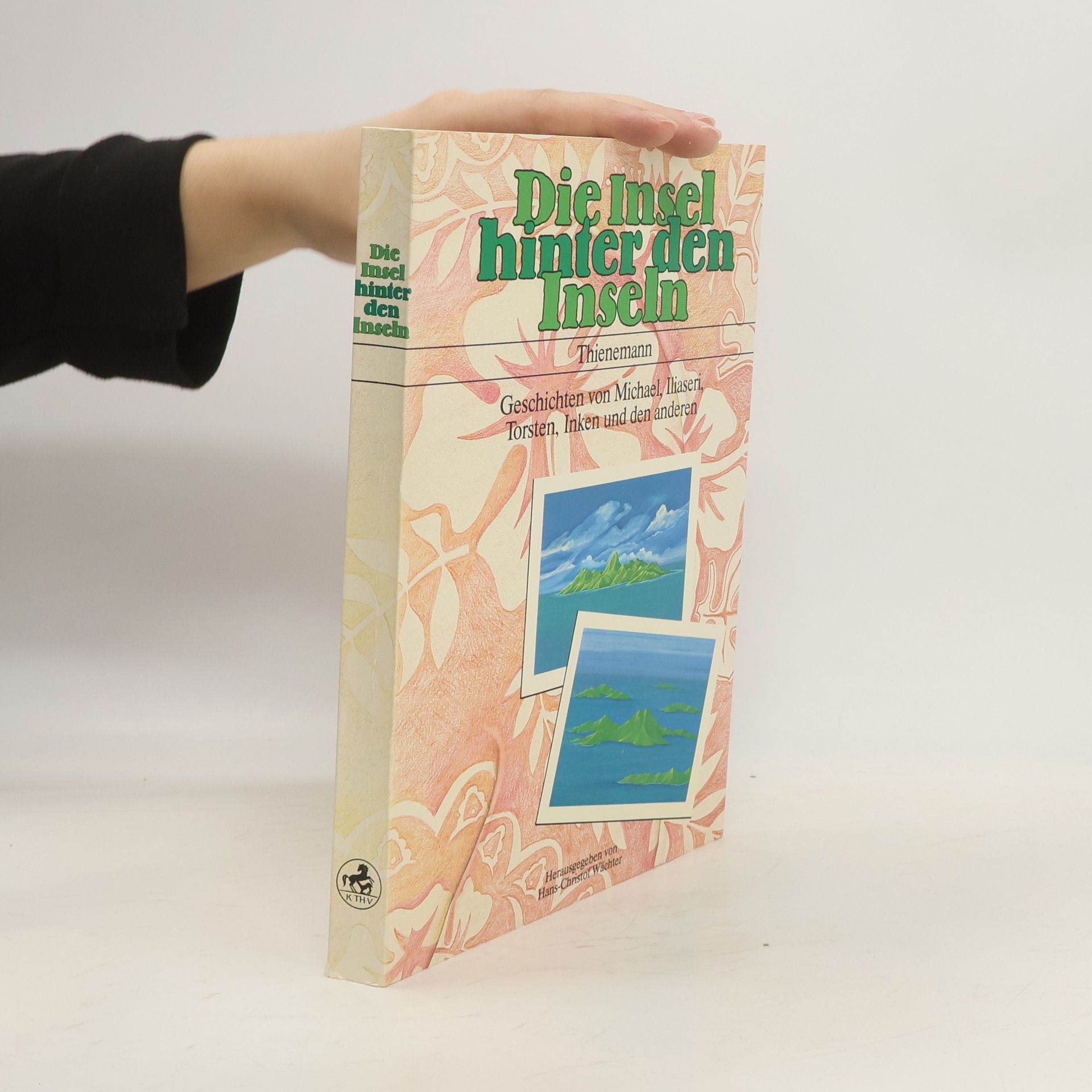 Hans-Christof Wächter Die Insel hinter den Inseln
