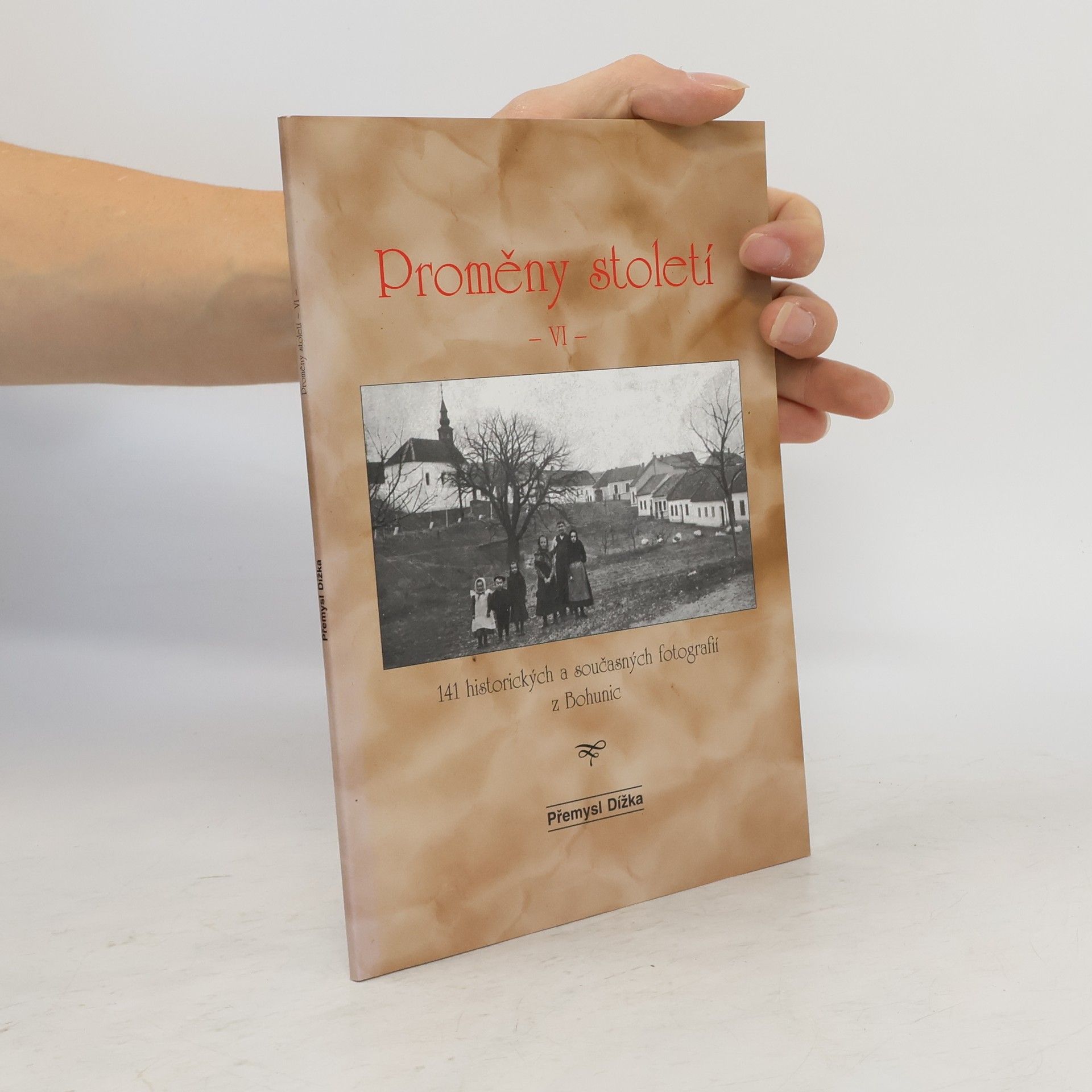 Přemysl Dížka Proměny století VI: 141 historických a současných fotografií z Bohunic