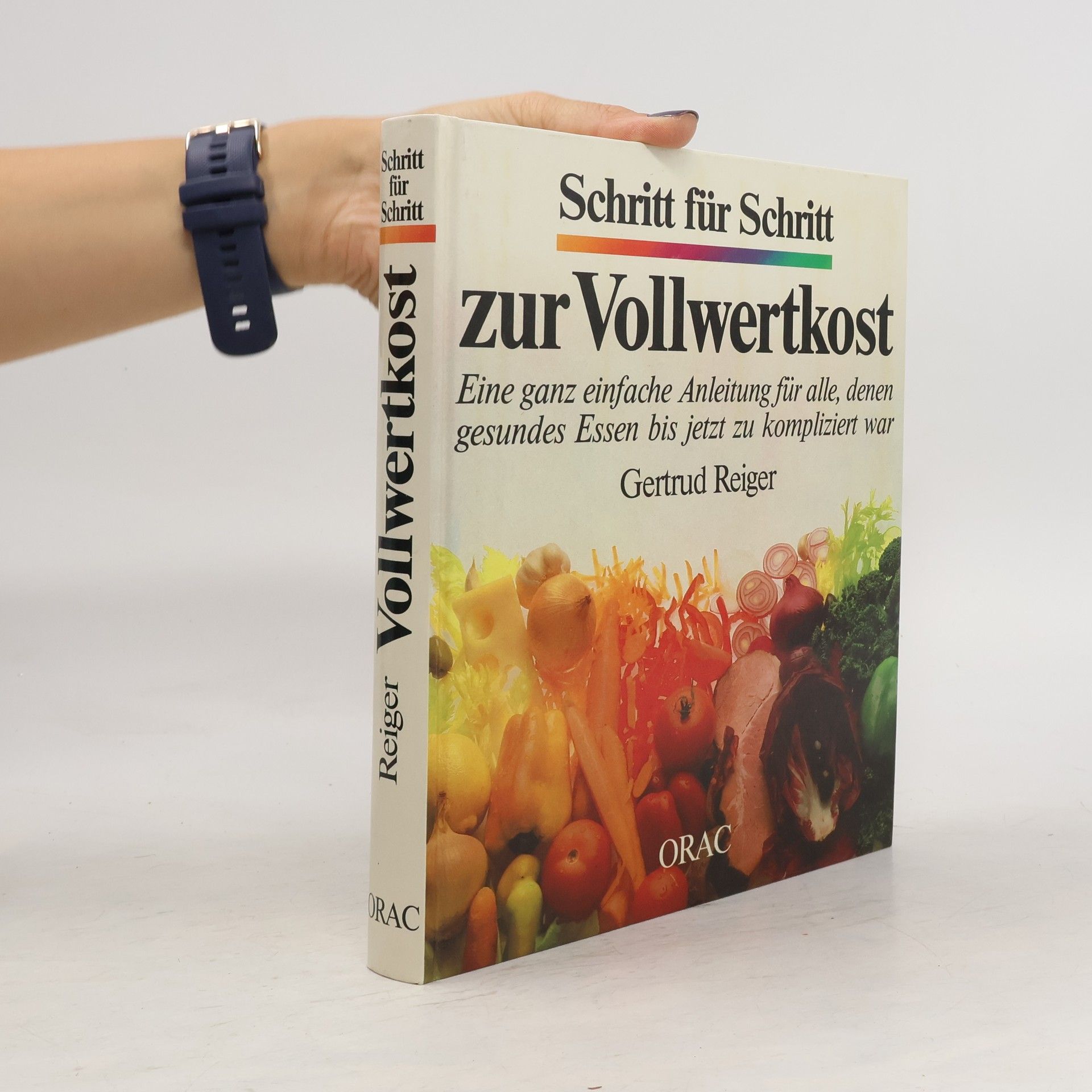 Gertrud Reiger Schritt für Schritt zur Vollwertkost
