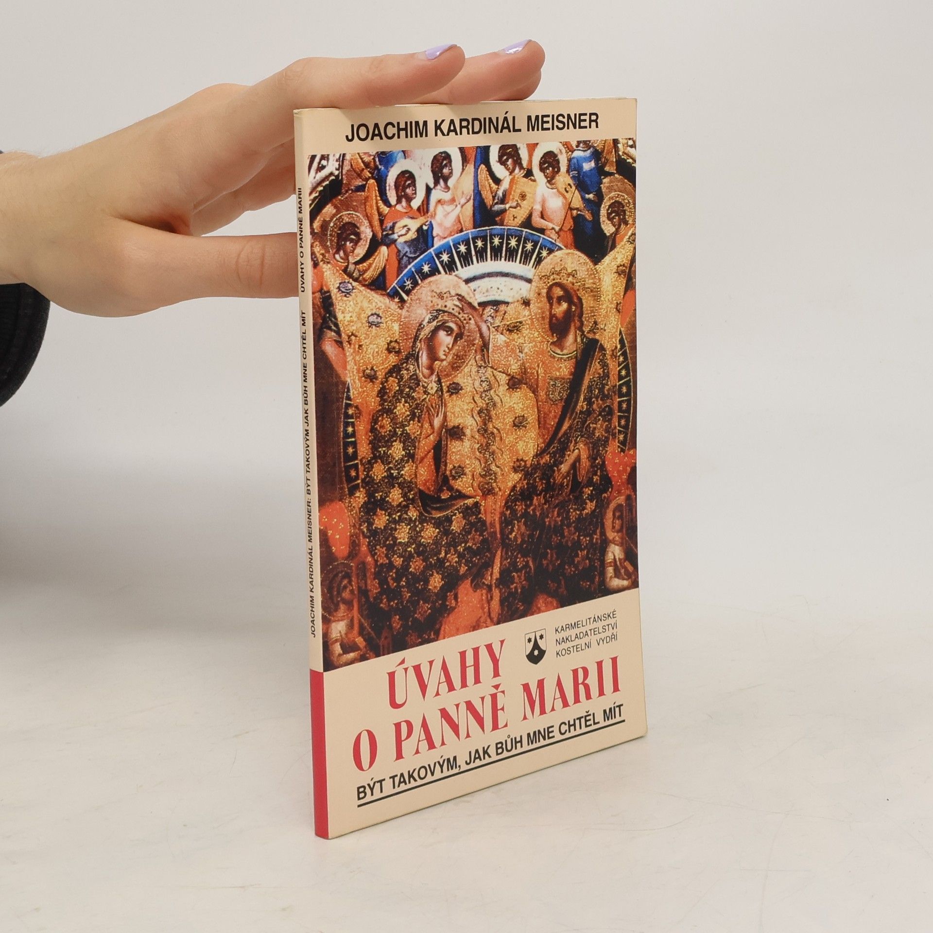 Joachim Meisner Být takovým, jak Bůh mne chtěl mít : úvahy o Panně Marii