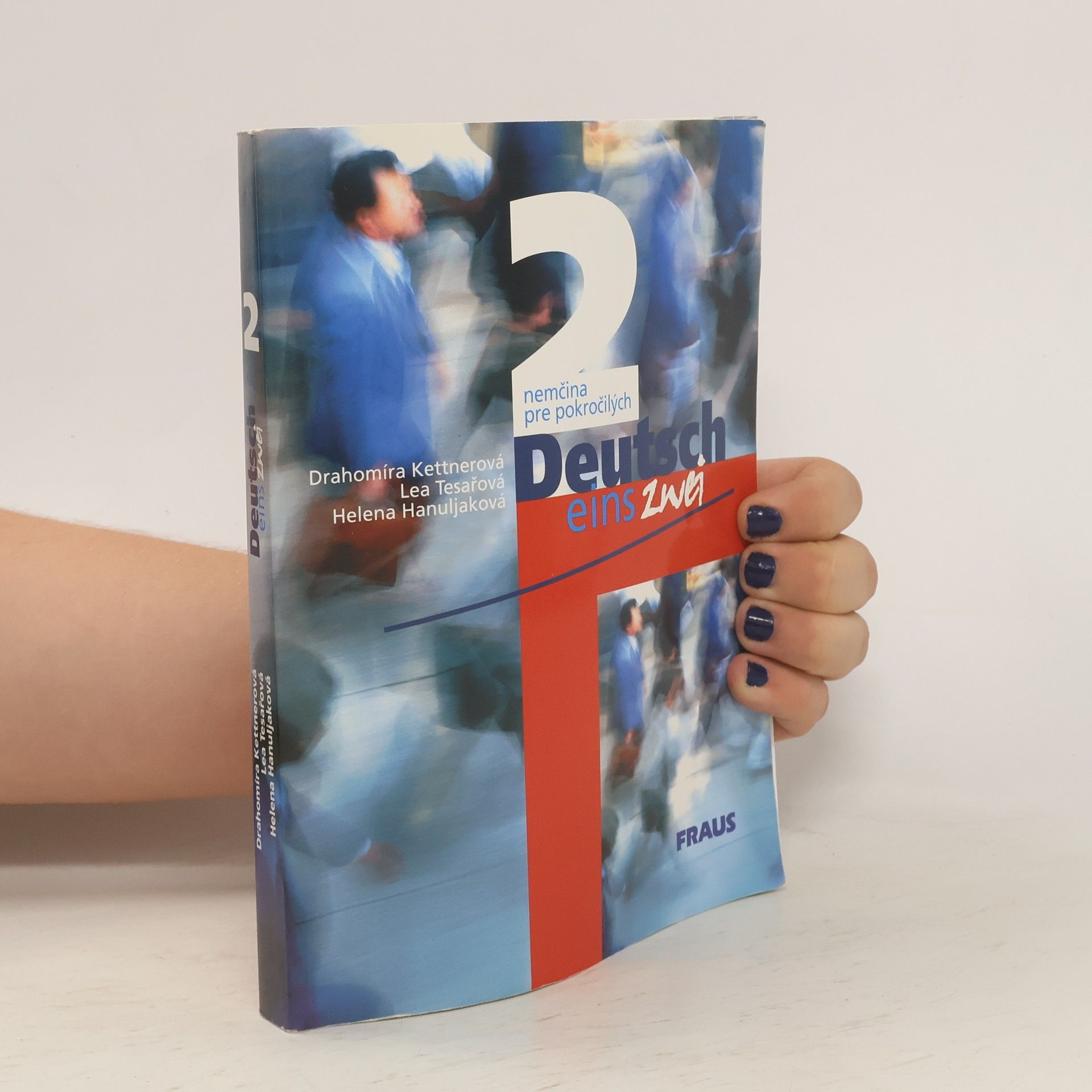 Drahomíra Kettnerová Deutsch eins, zwei. 2, Nemčina pre pokročilých