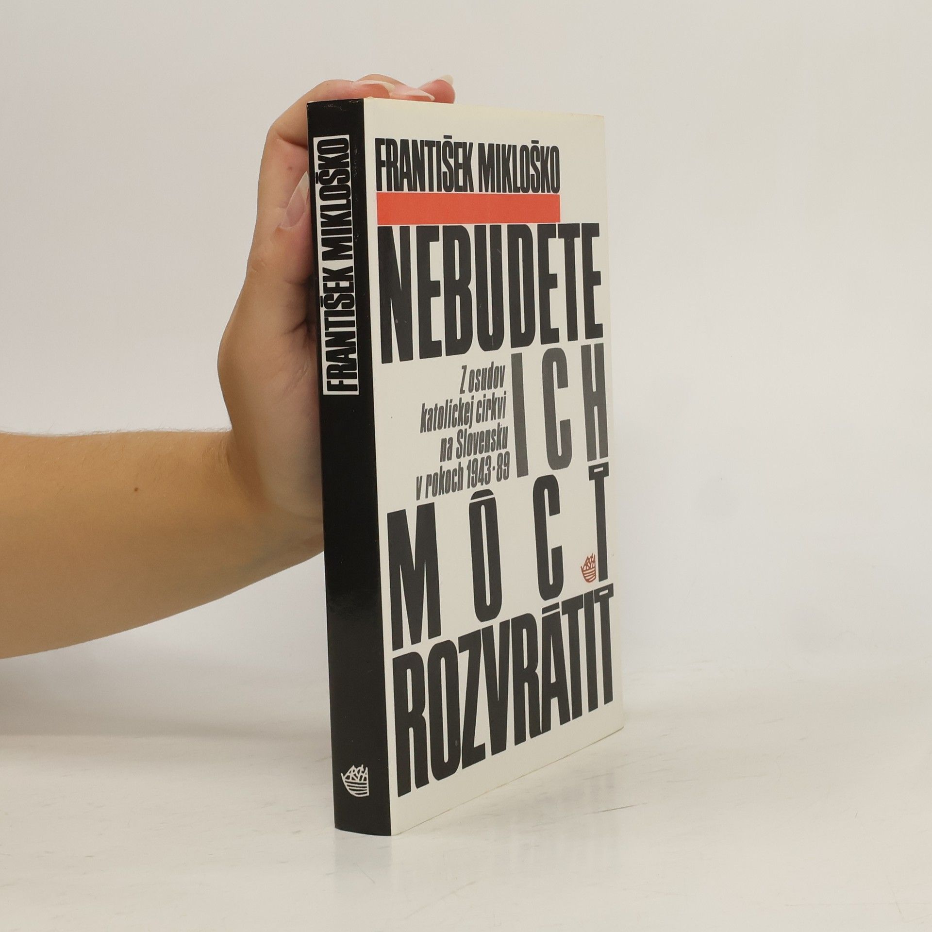 František Mikloško Nebudete ich môcť rozvrátiť