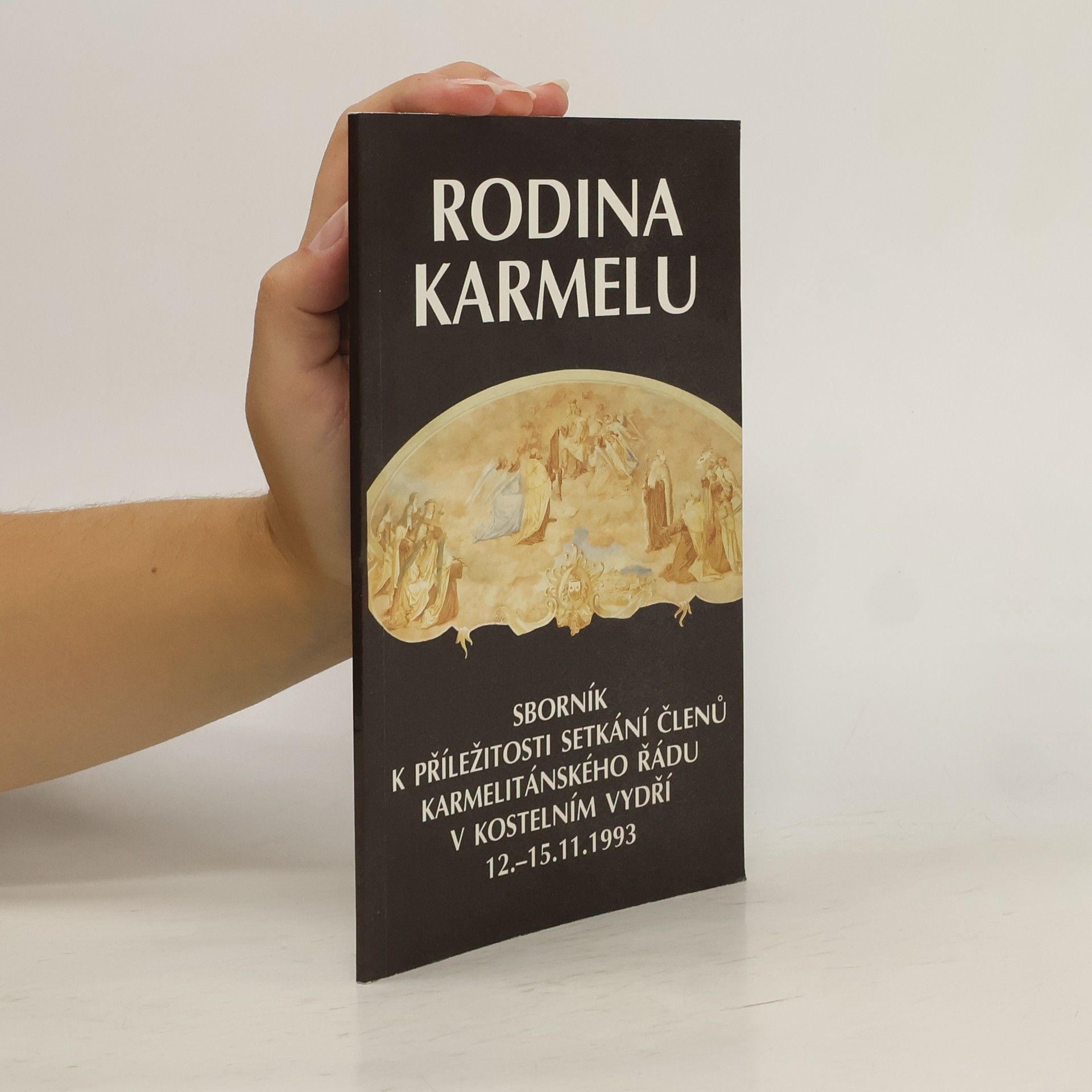 Collectif d'auteurs Rodina Karmelu : sborník k příležitosti setkání členů karmelitánského řádu v Kostelním Vydří 12.-15.11.1993