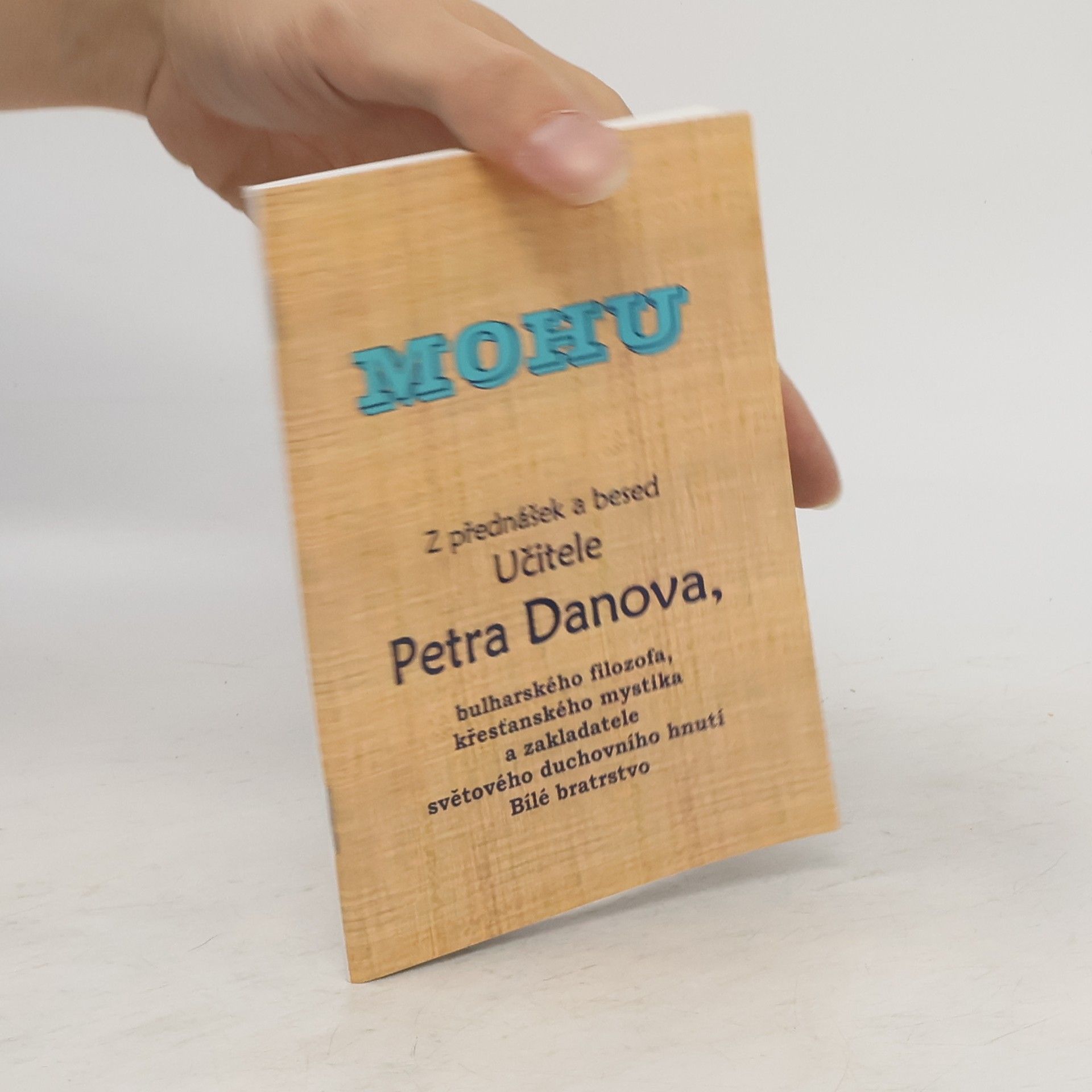 Collectif d'auteurs Mohu. Z přednášek a besed Učitele Petra Danova