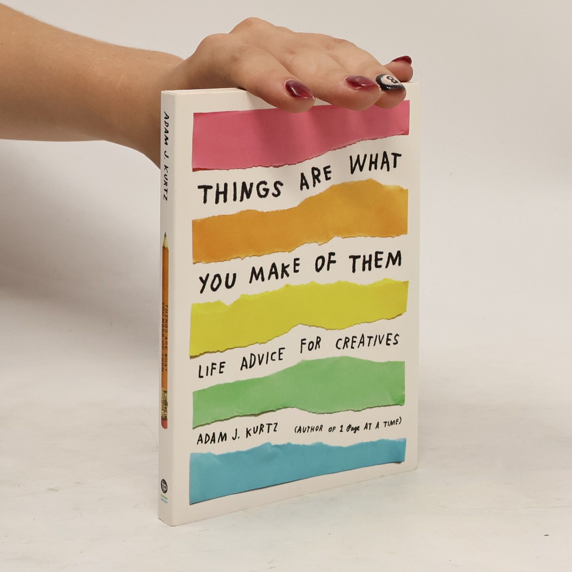 Adam J. Kurtz Things Are What You Make of Them