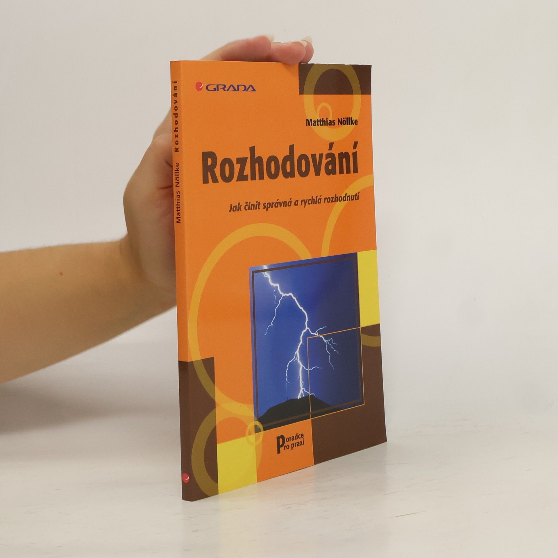 Matthias Nöllke Rozhodování : jak činit správná a rychlá rozhodnutí