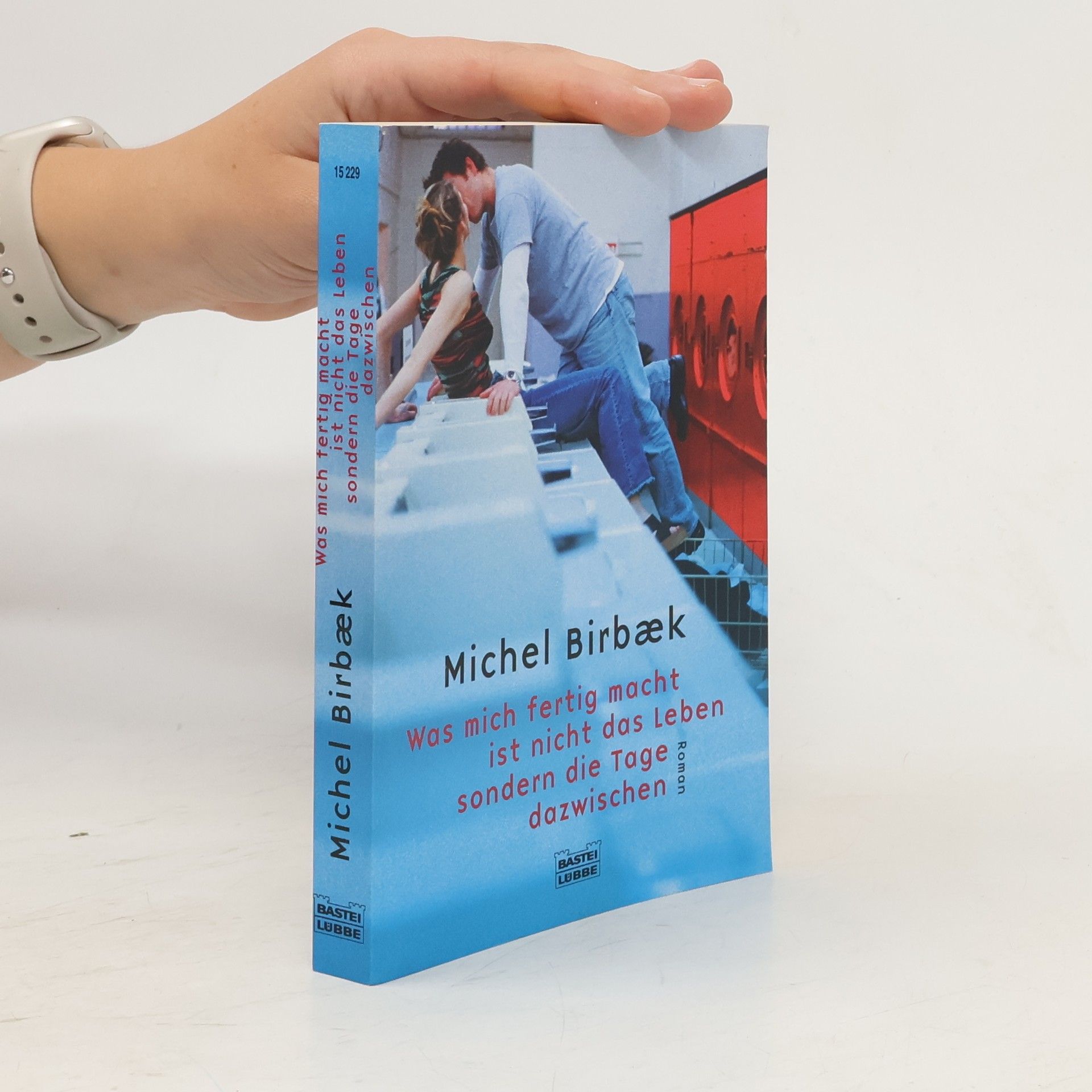 Michel Birbaek Was mich fertig macht ist nicht das Leben sondern die Tage dazwischen