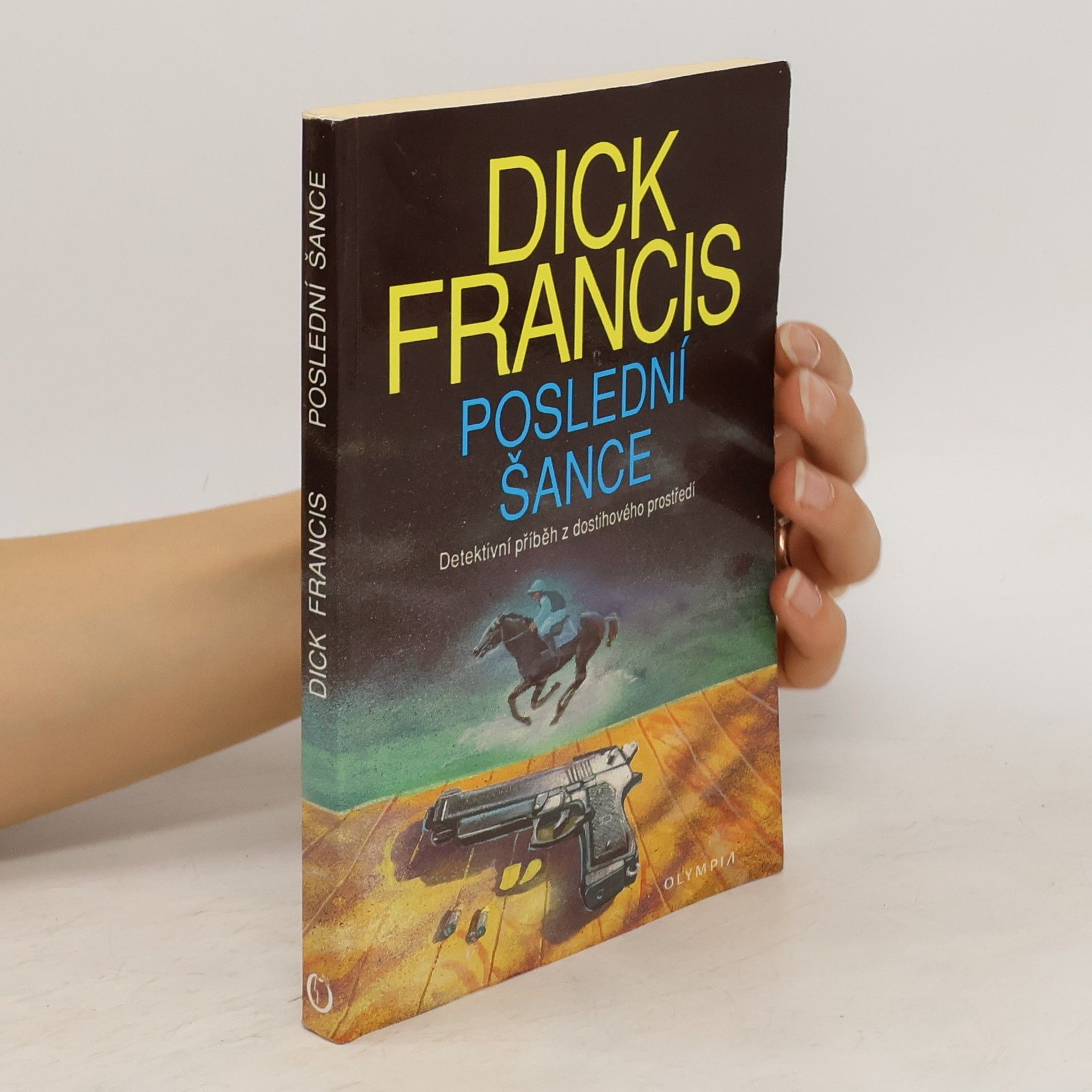 Dick Francis Poslední šance: Detektivní příběh z dostihového prostředí