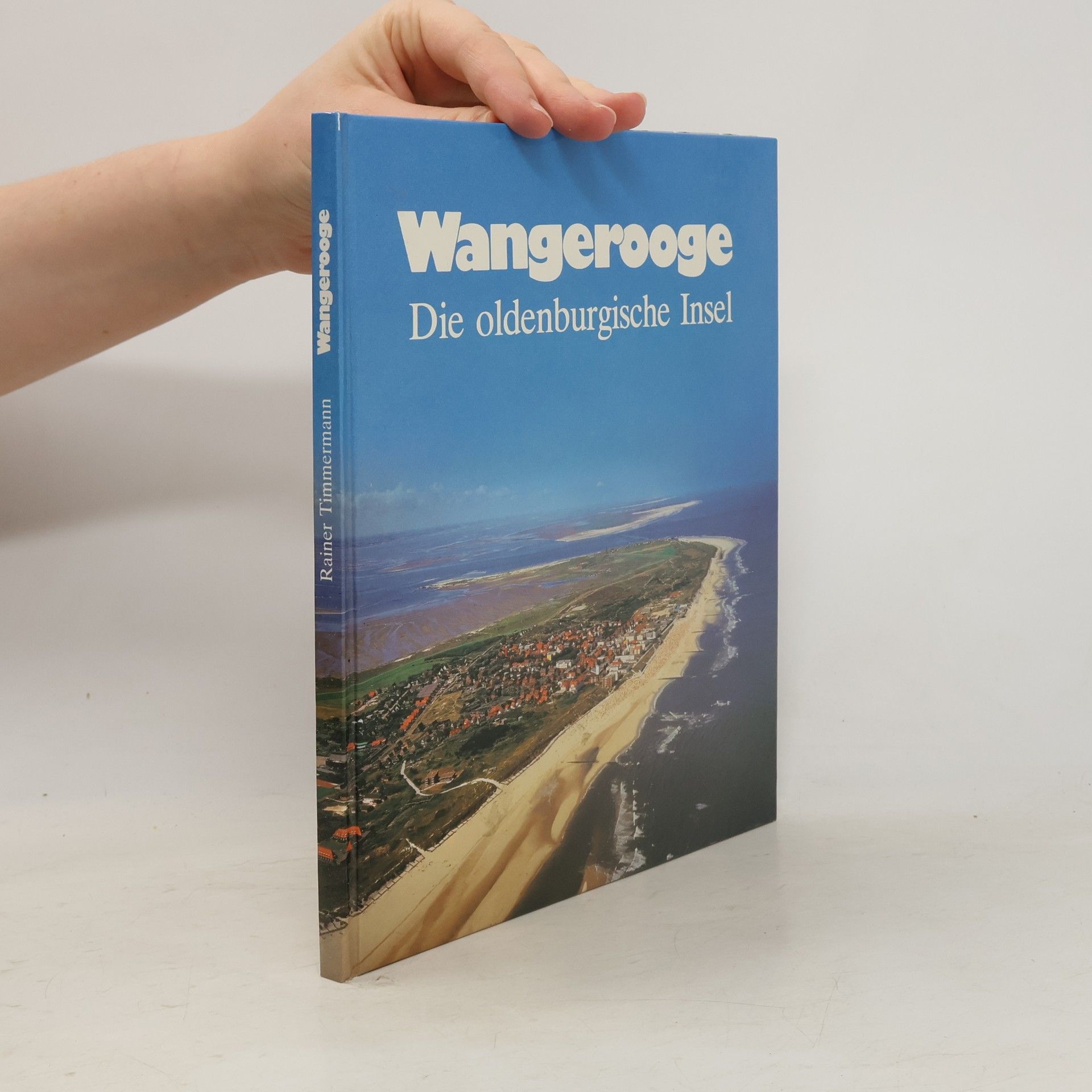 Rainer Timmermann Wangerooge : Die oldenburgische Insel