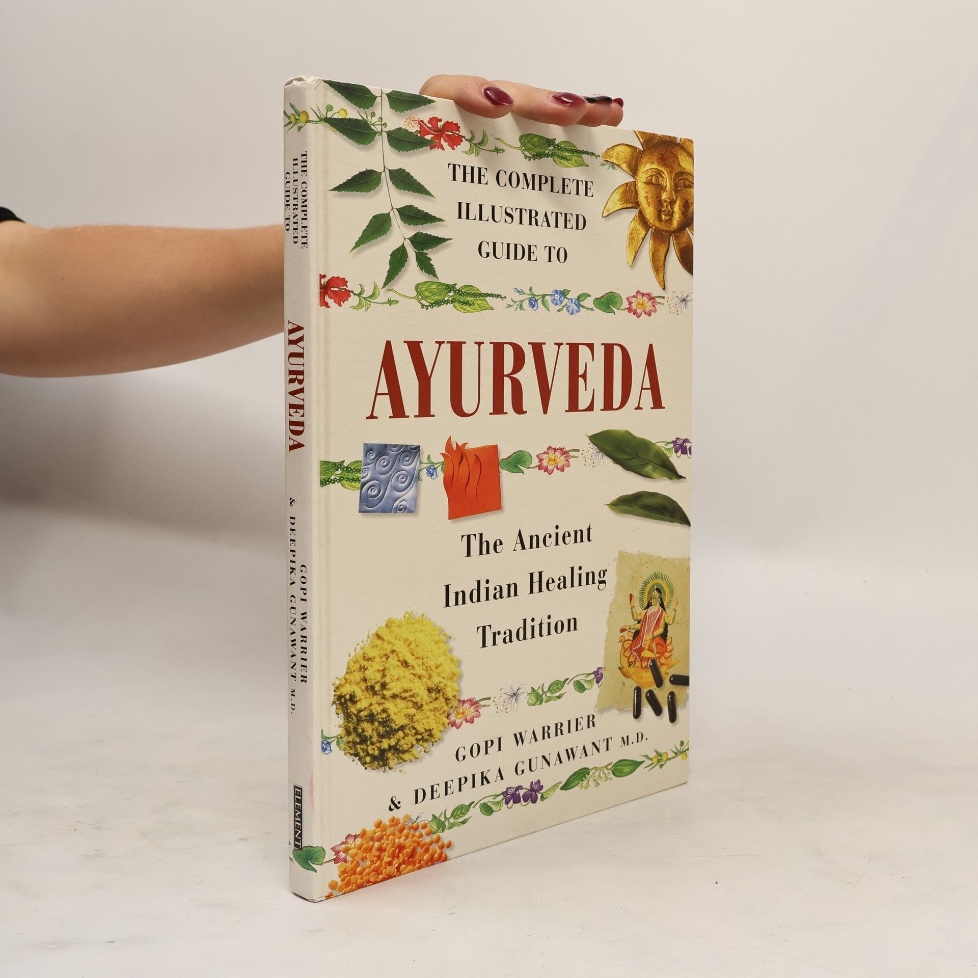 Gopi Warrier The Complete Illustrated Guide to Ayurveda