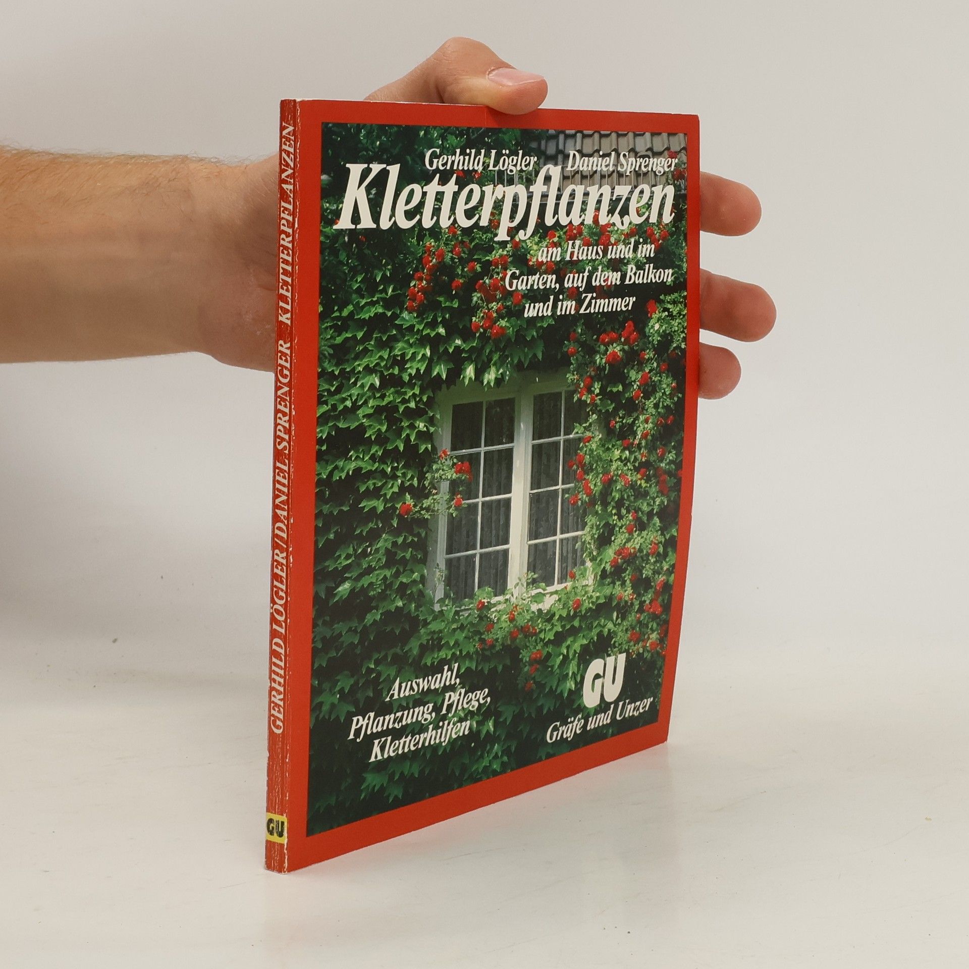 Gerhild Lögler Kletterpflanzen am Haus und im Garten, auf dem Balkon und im Zimmer