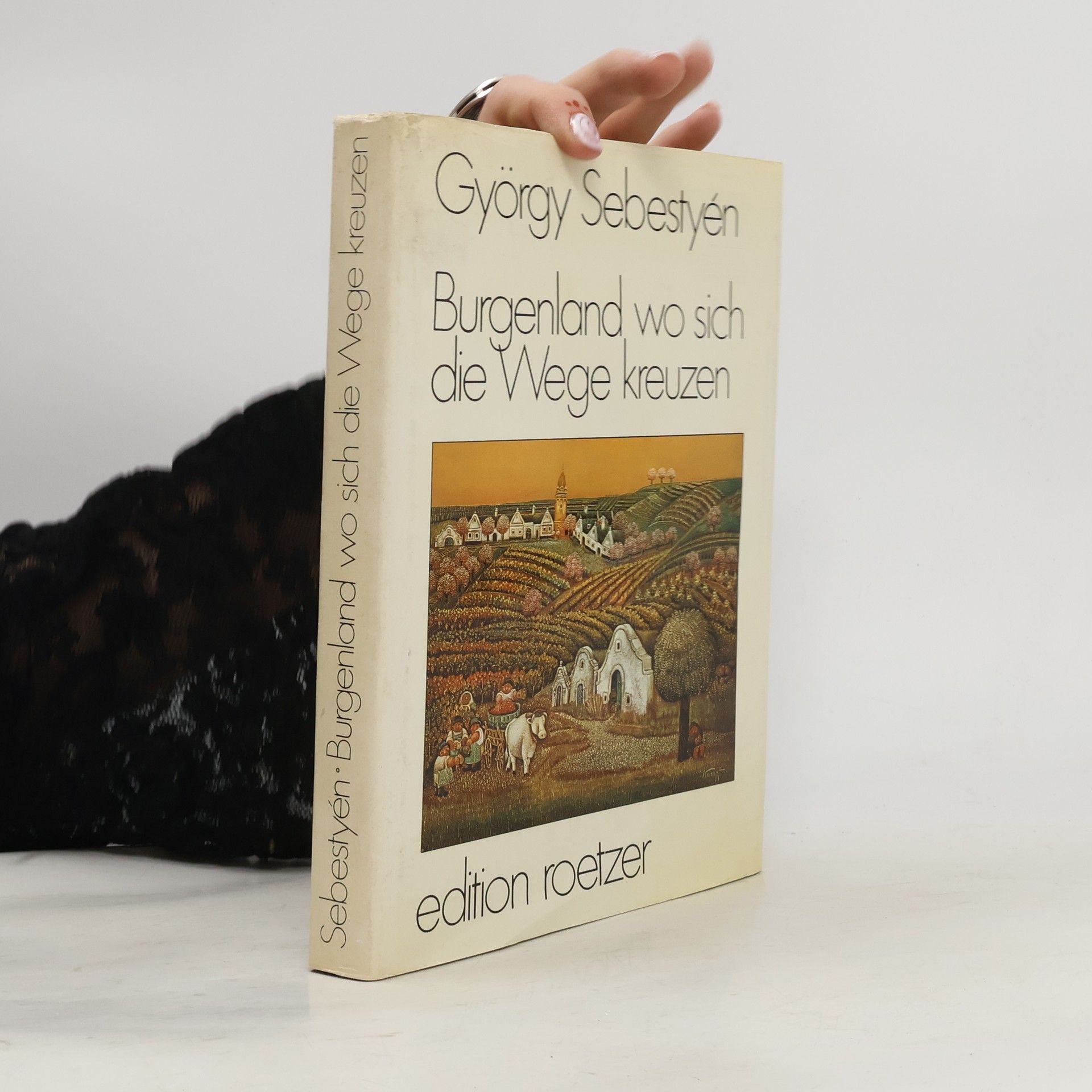 György Sebestyén Burgenland - wo sich die Wege kreuzen
