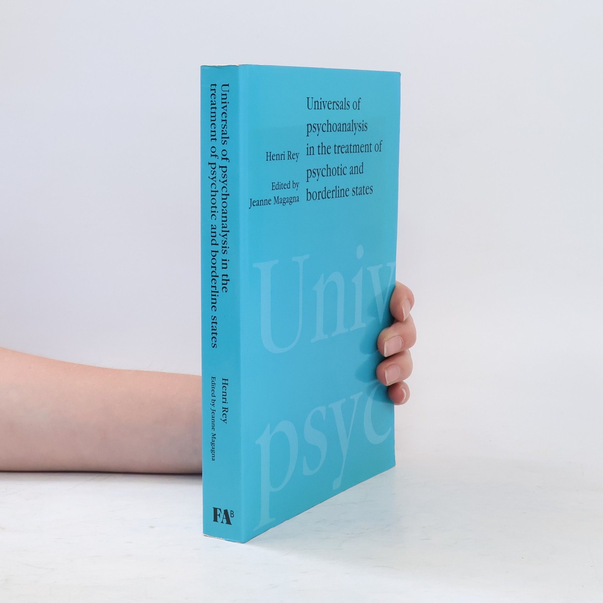 Henri Rey Universals of Psychoanalysis in the Treatment of Psychotic and Borderline States