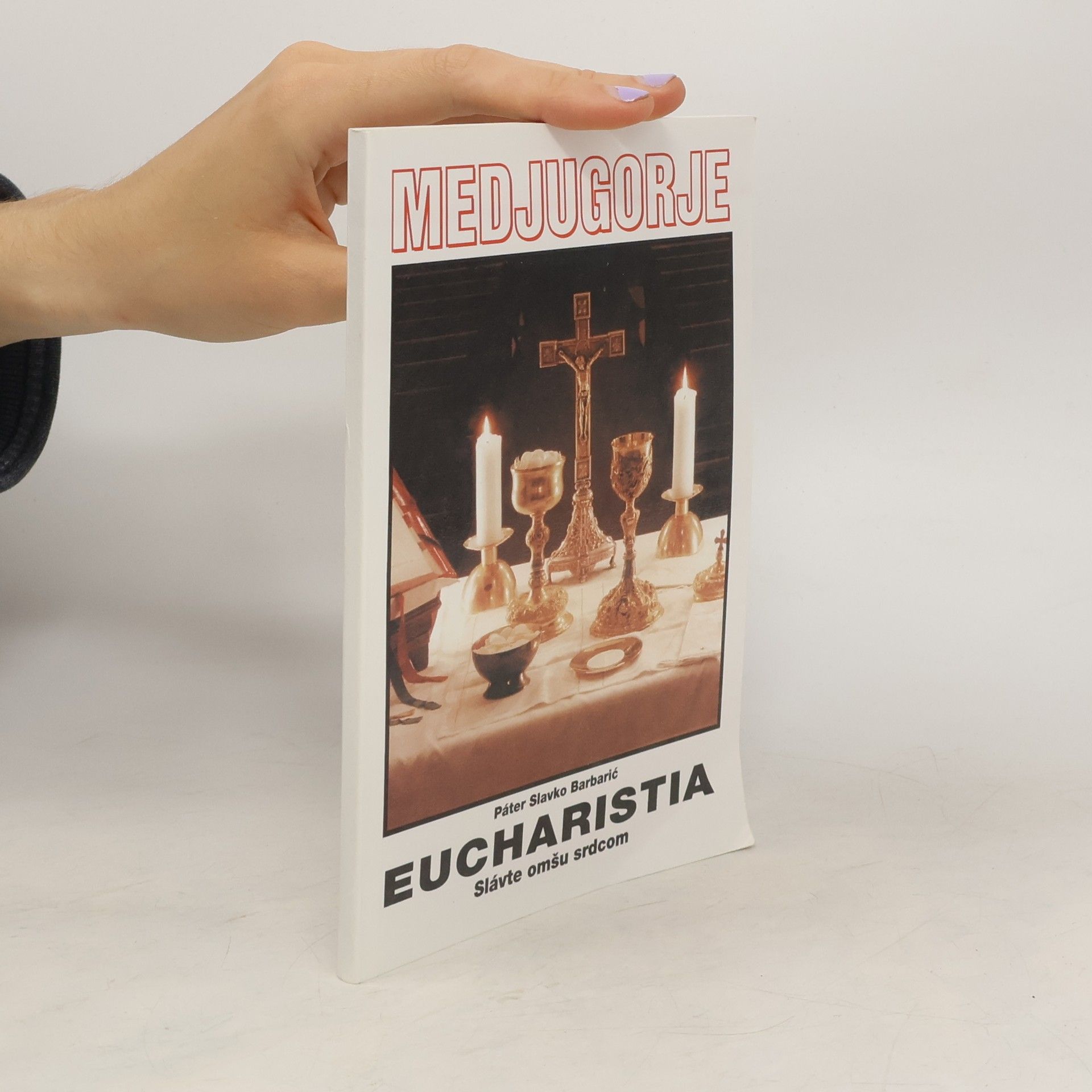 Slavko Barbarič Eucharistia - Slávte omšu srdcom
