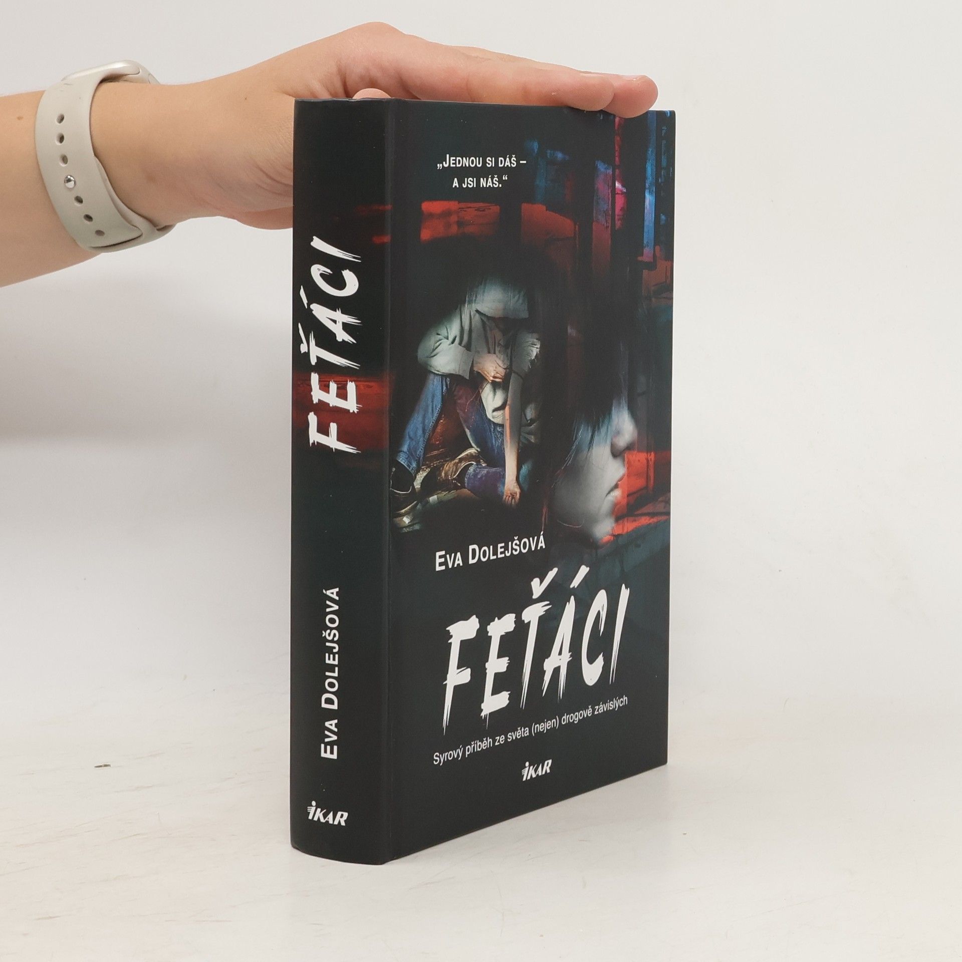 Eva Dolejšová Feťáci: Syrový příběh ze světa (nejen) drogově závislých