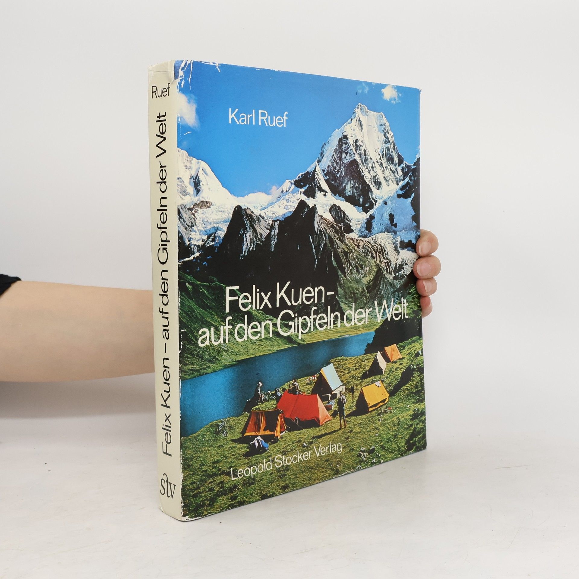 Karl Ruef Felix Kuen, auf den Gipfeln der Welt