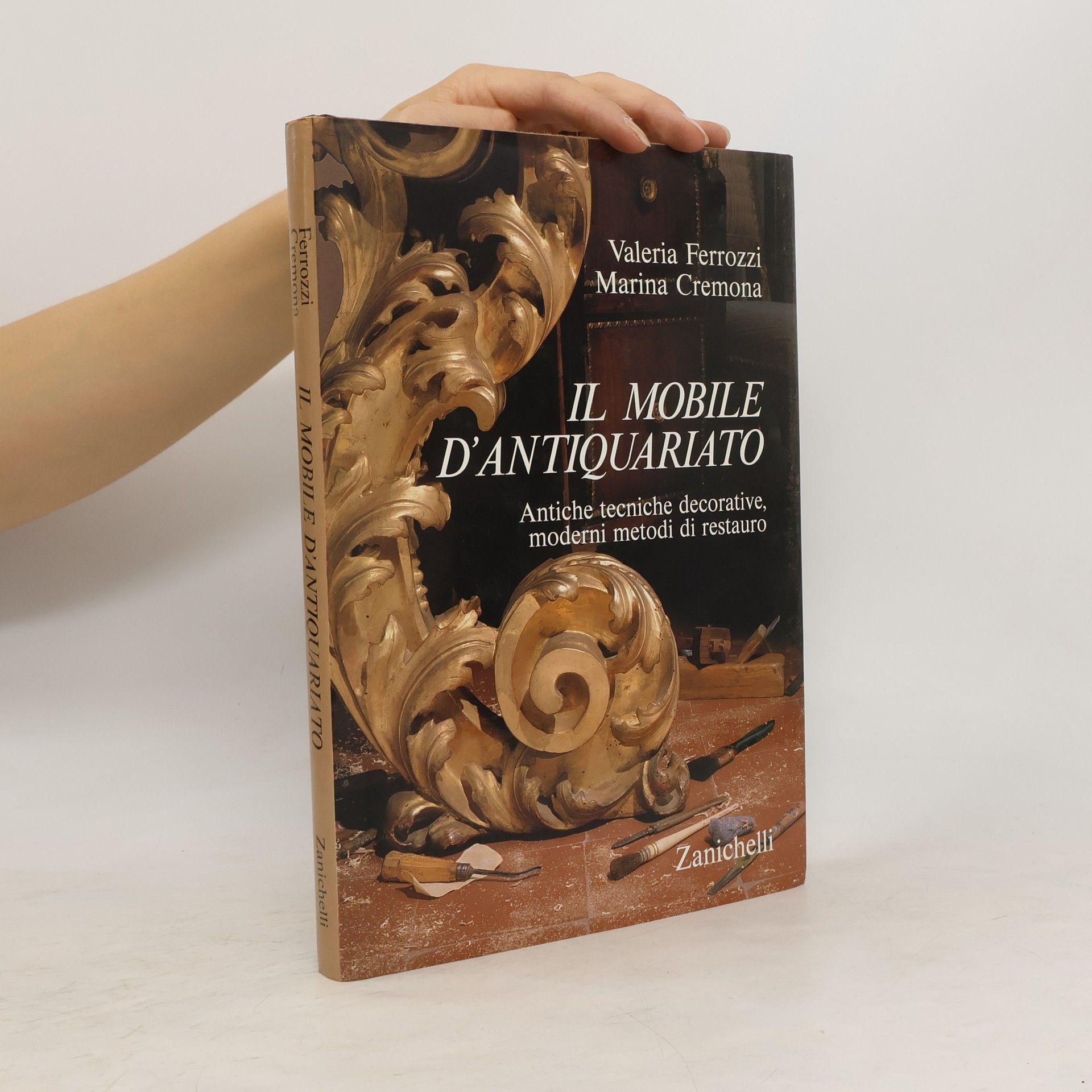 Valeria Ferrozzi I mobili d'antiquariato. Antiche tecniche di decorazione, moderni metodi di restauro