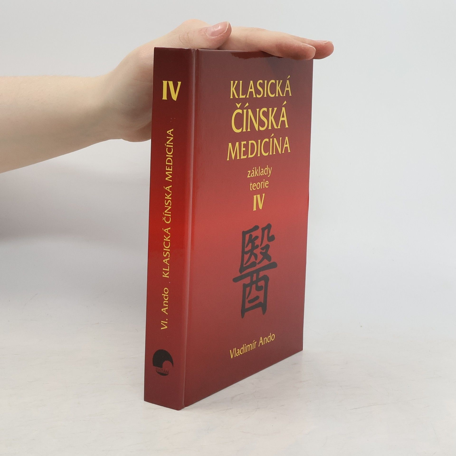 Vladimír Ando Klasická čínská medicína: Základy teorie IV.