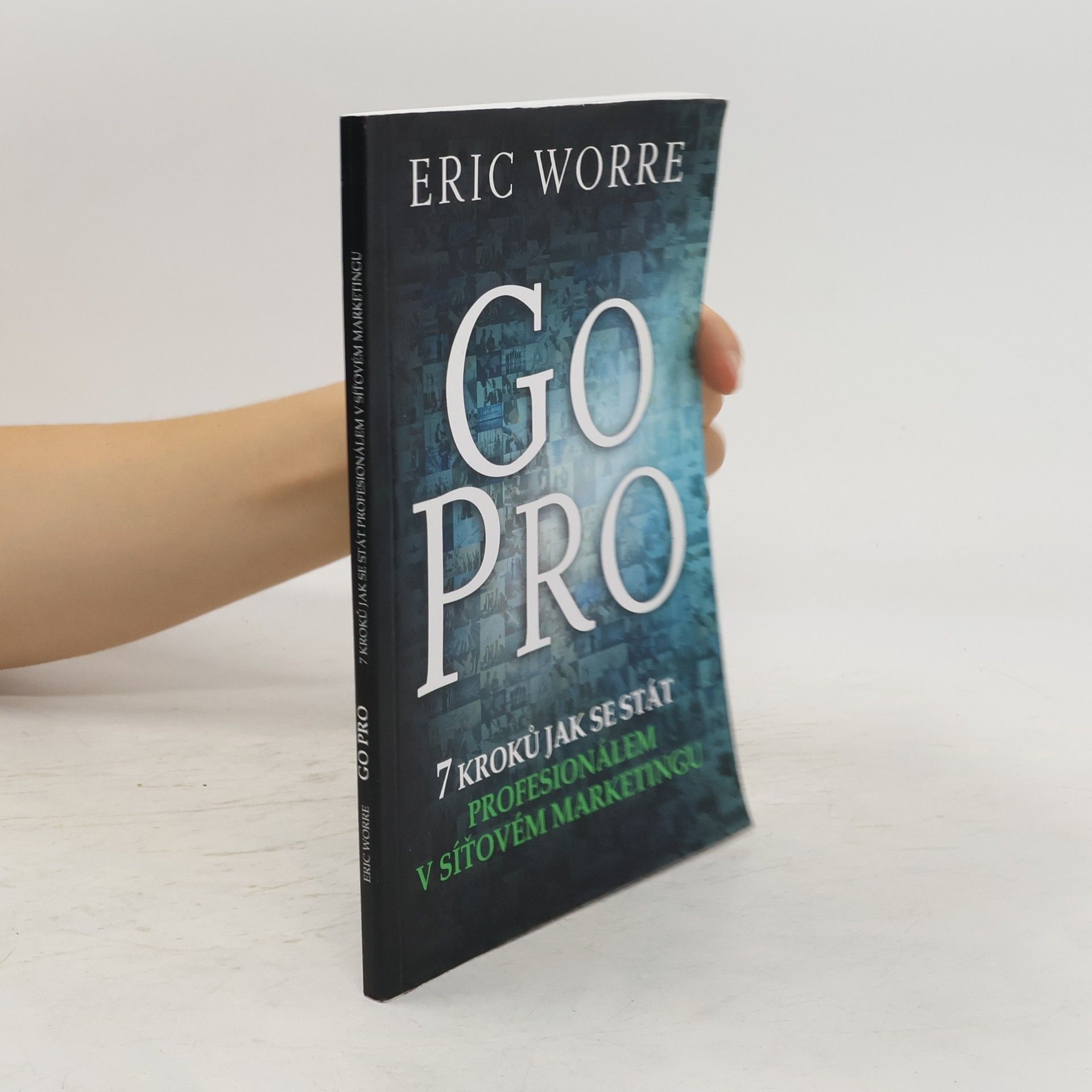 Eric Worre GO PRO. 7 kroků jak se stát profesionálem v síťovém marketingu