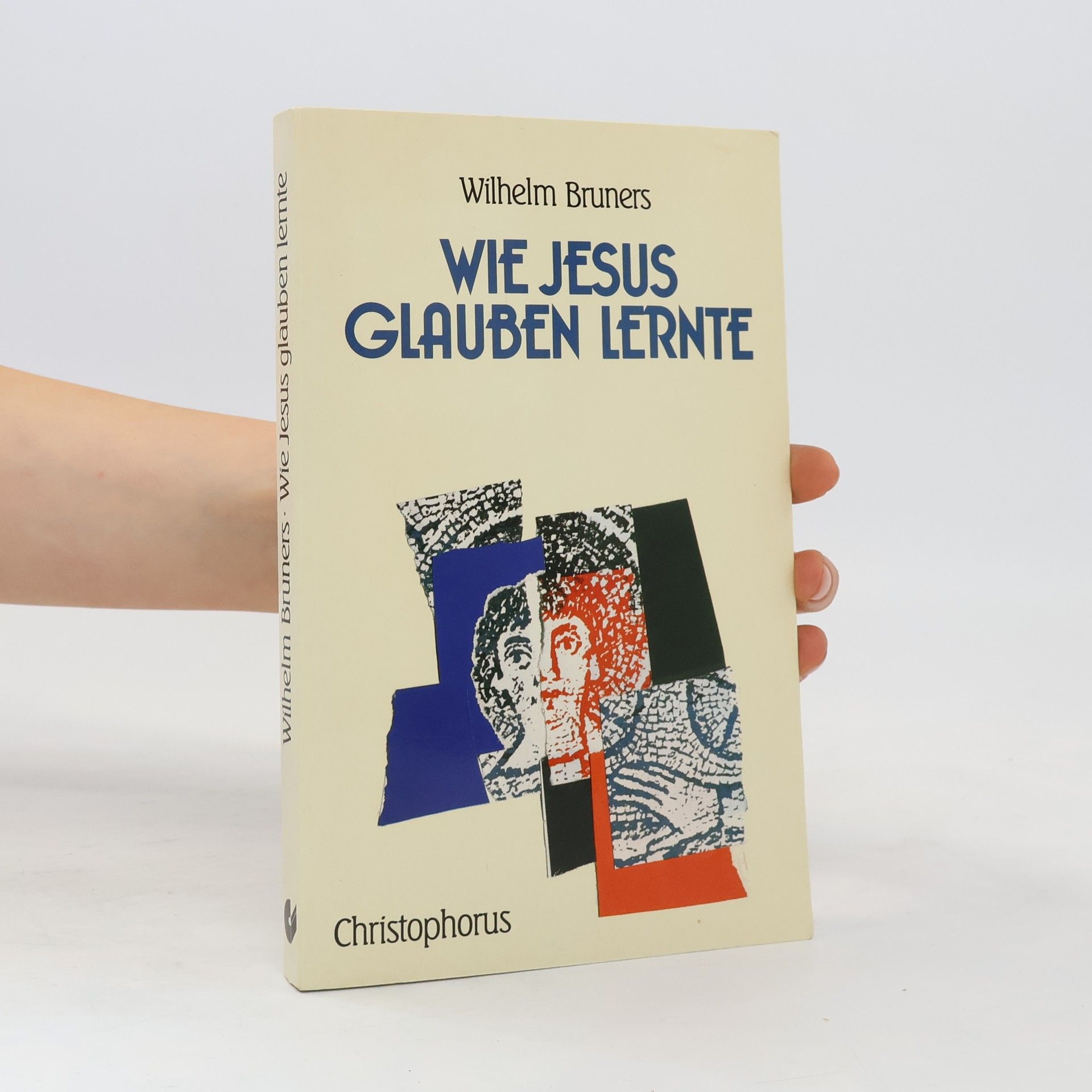 Wilhelm Bruners Wie Jesus glauben lernte