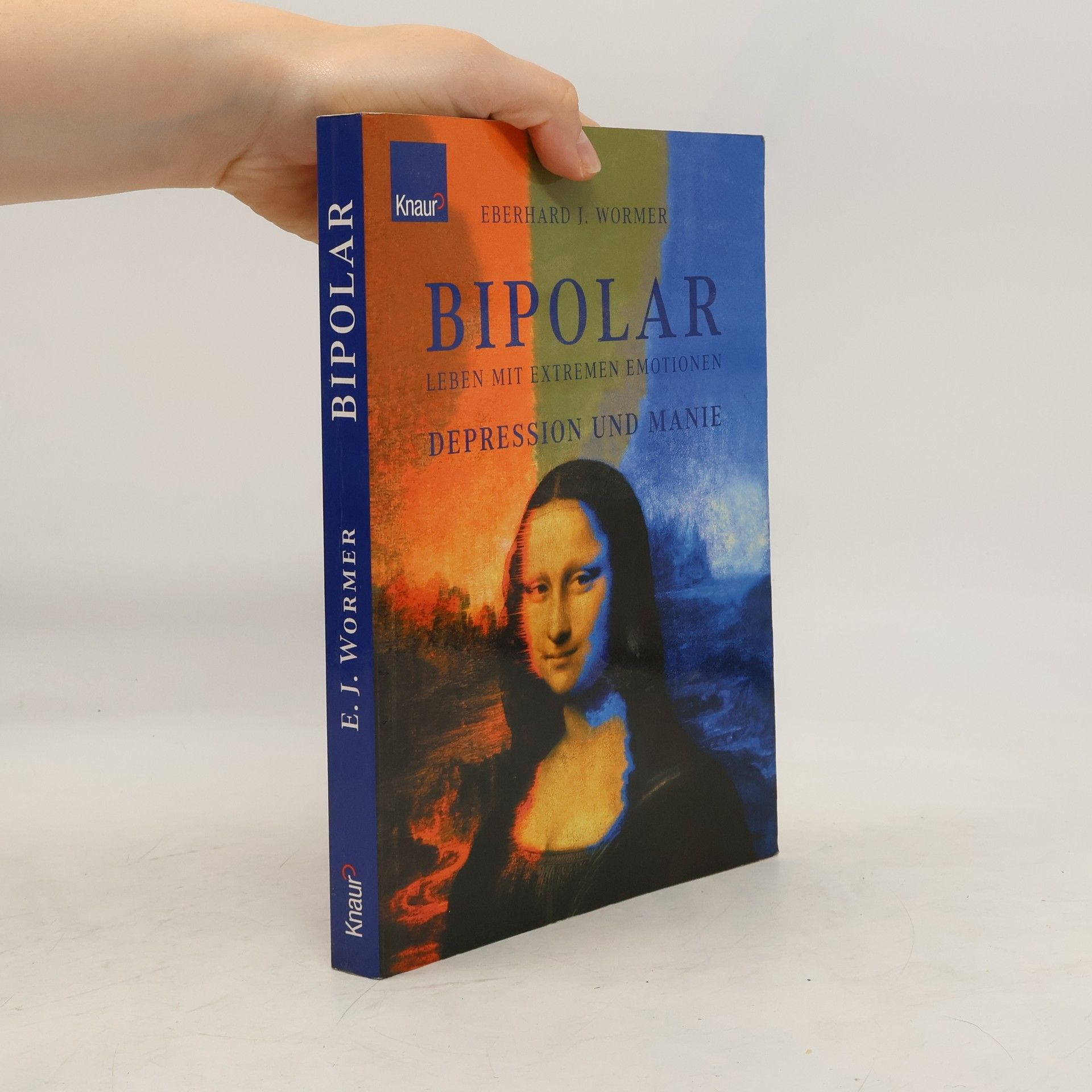 Eberhard J. Wormer Bipolar - Leben mit extremen Emotionen