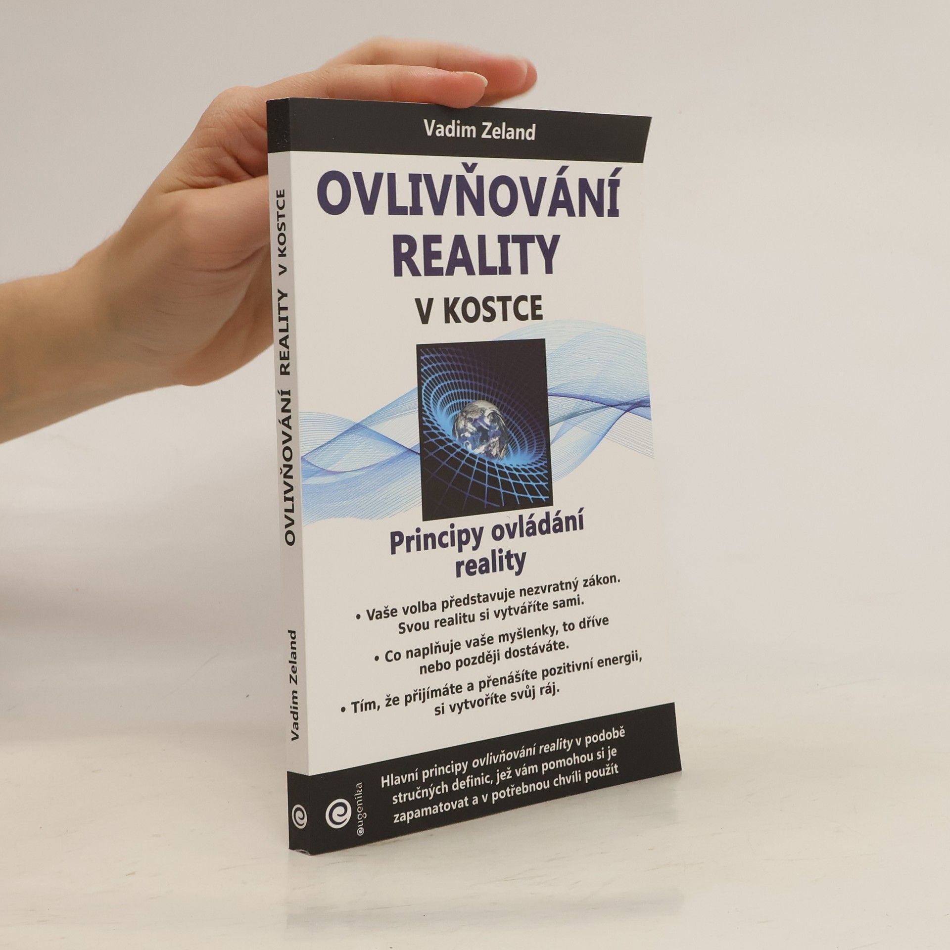 Vadim Zeeland Ovlivňování reality v kostce. Principy ovládání reality