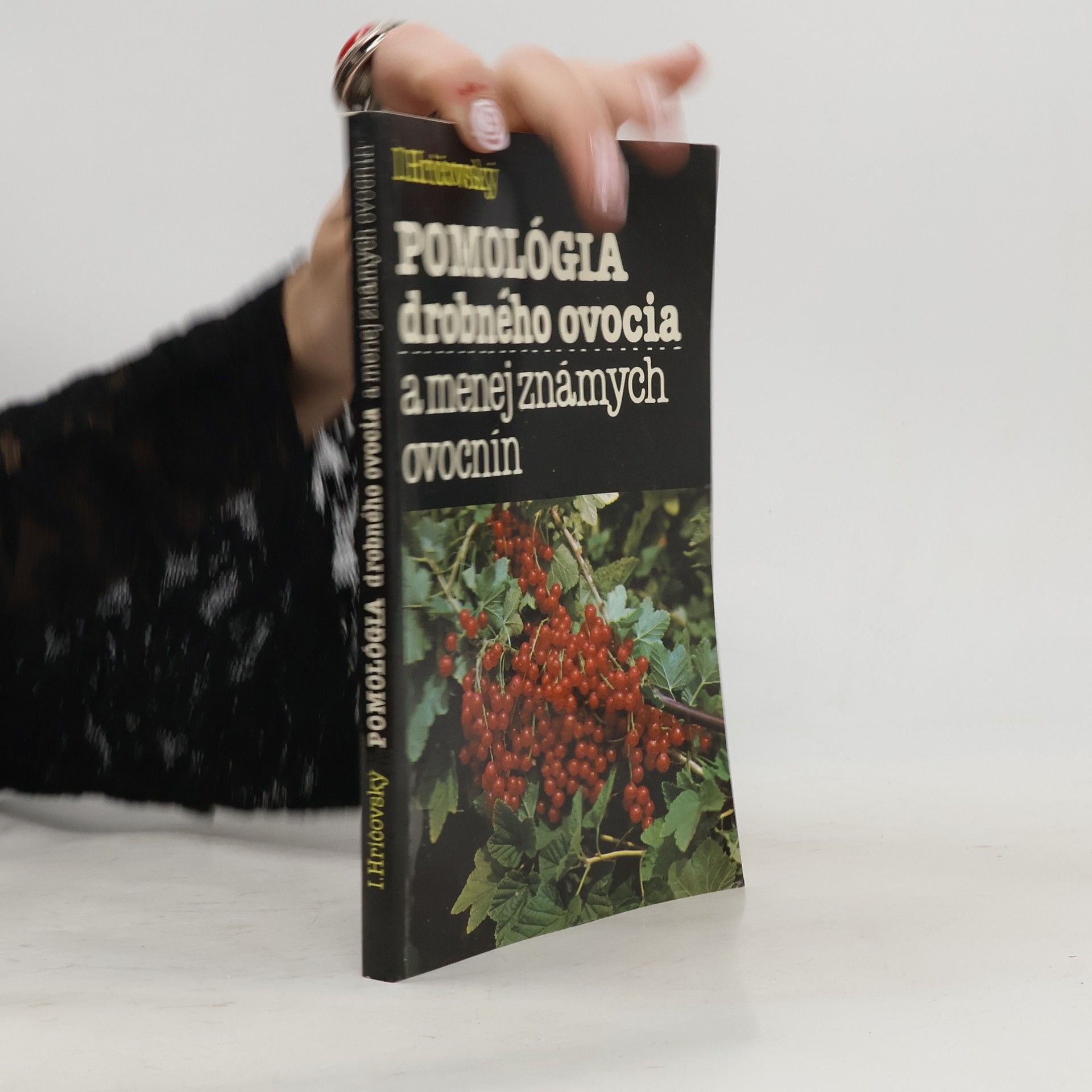 Ivan Hričovský Pomológia drobného ovocia a menej známych ovocnín