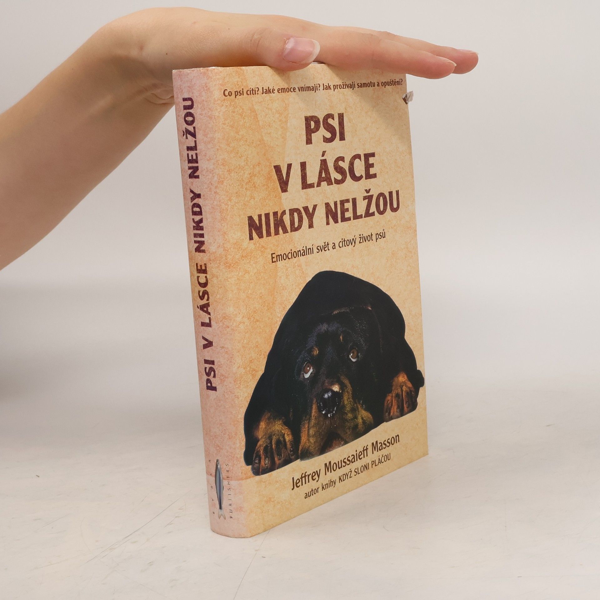 Jeffrey Moussaieff Masson Psi v lásce nikdy nelžou. Emocionální svět a citový život psů