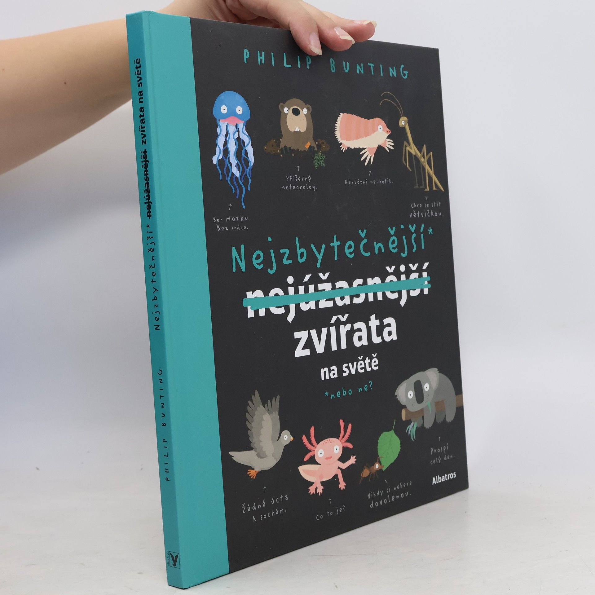 Phil Bunting Nejzbytečnější* nejúžasnější zvířata na světě : *nebo ne?