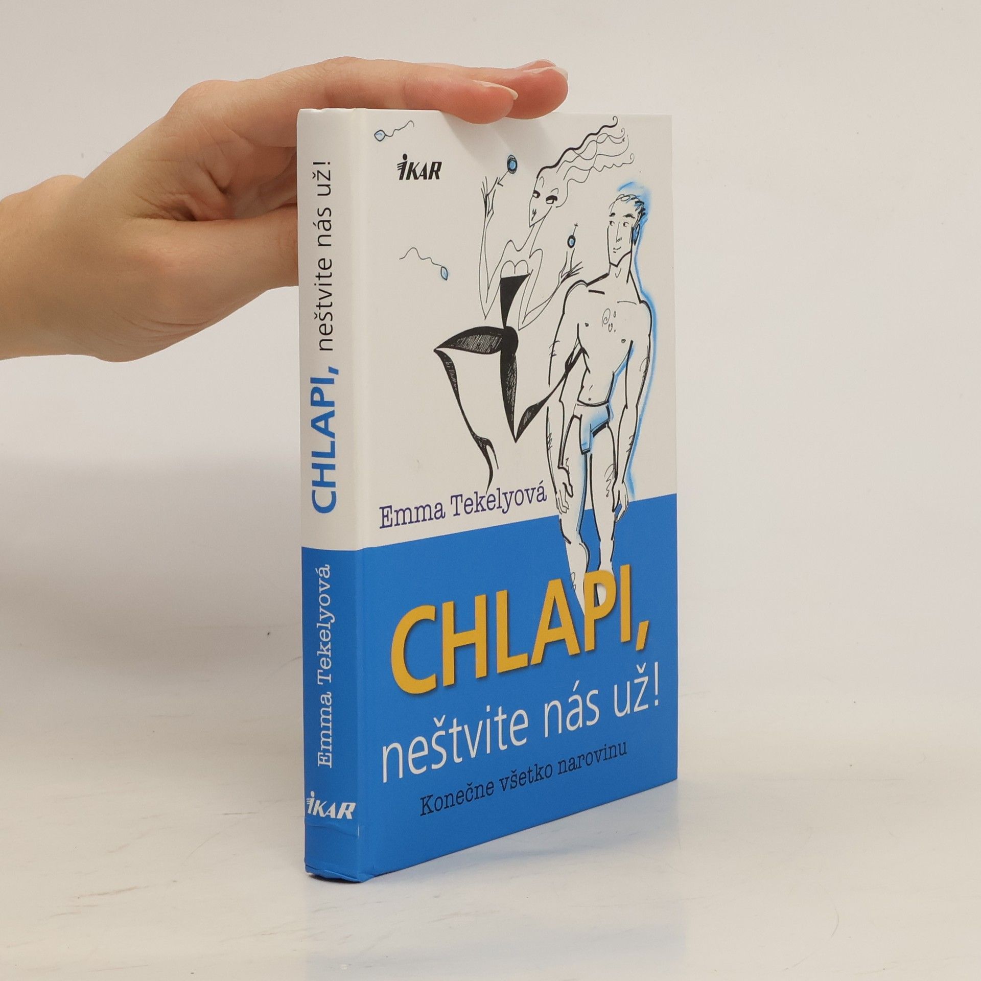 Emma Tekelyová Chlapi, neštvite nás už!