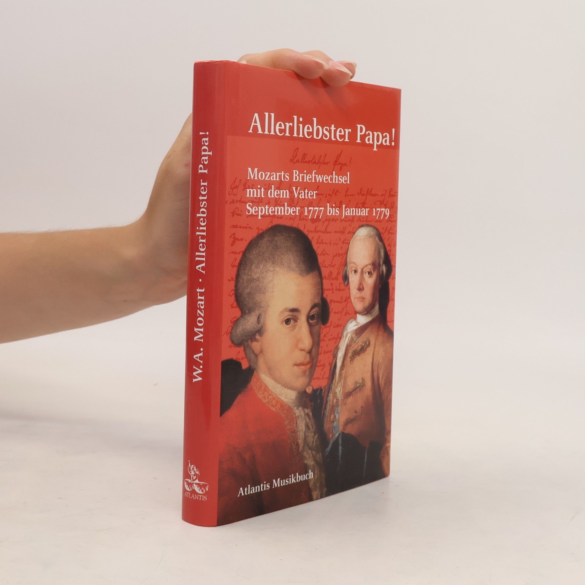 Wolfgang Amadeus Mozart Allerliebster Papa!