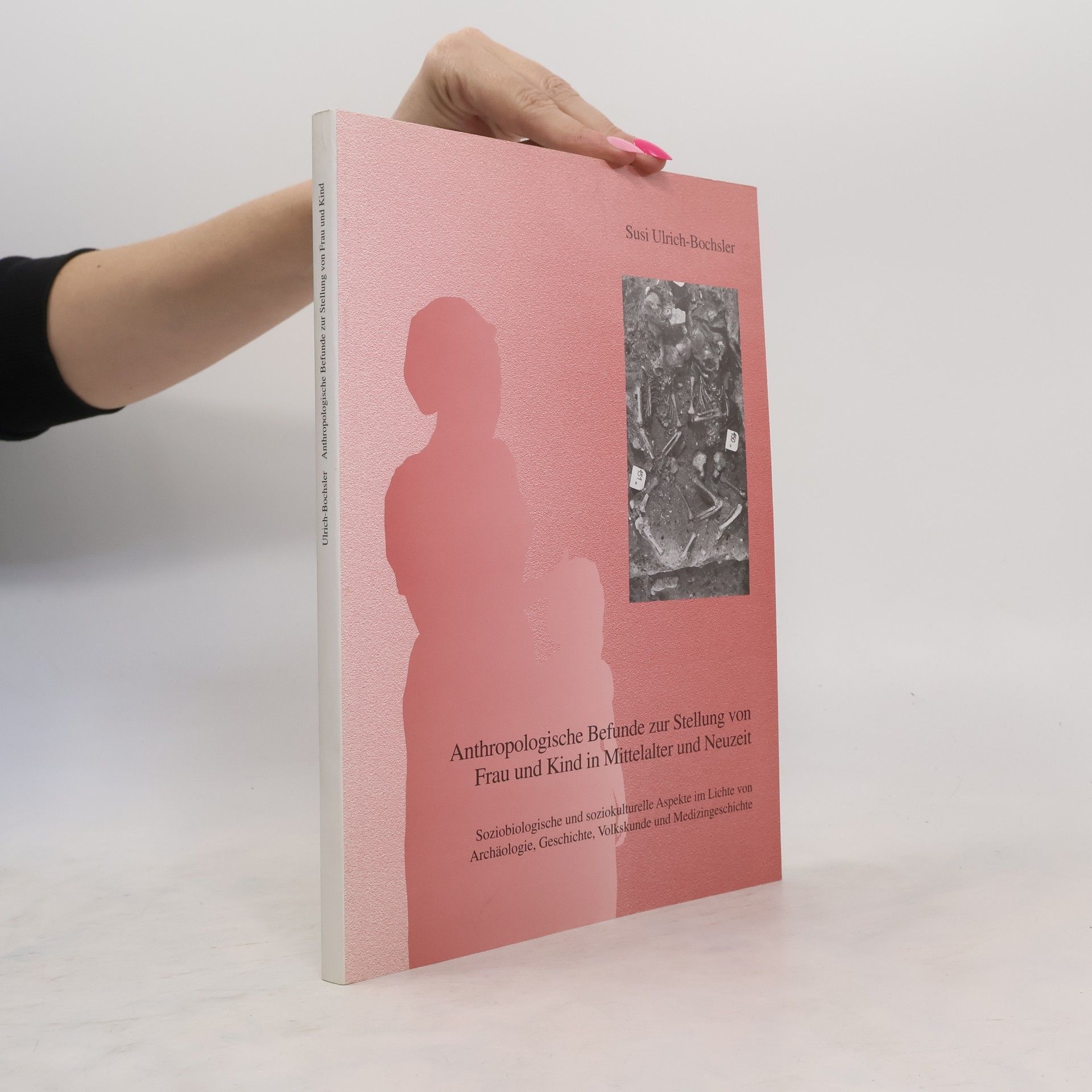 Anthropologische Befunde zur Stellung von Frau und Kind in Mittelalter und Neuzeit