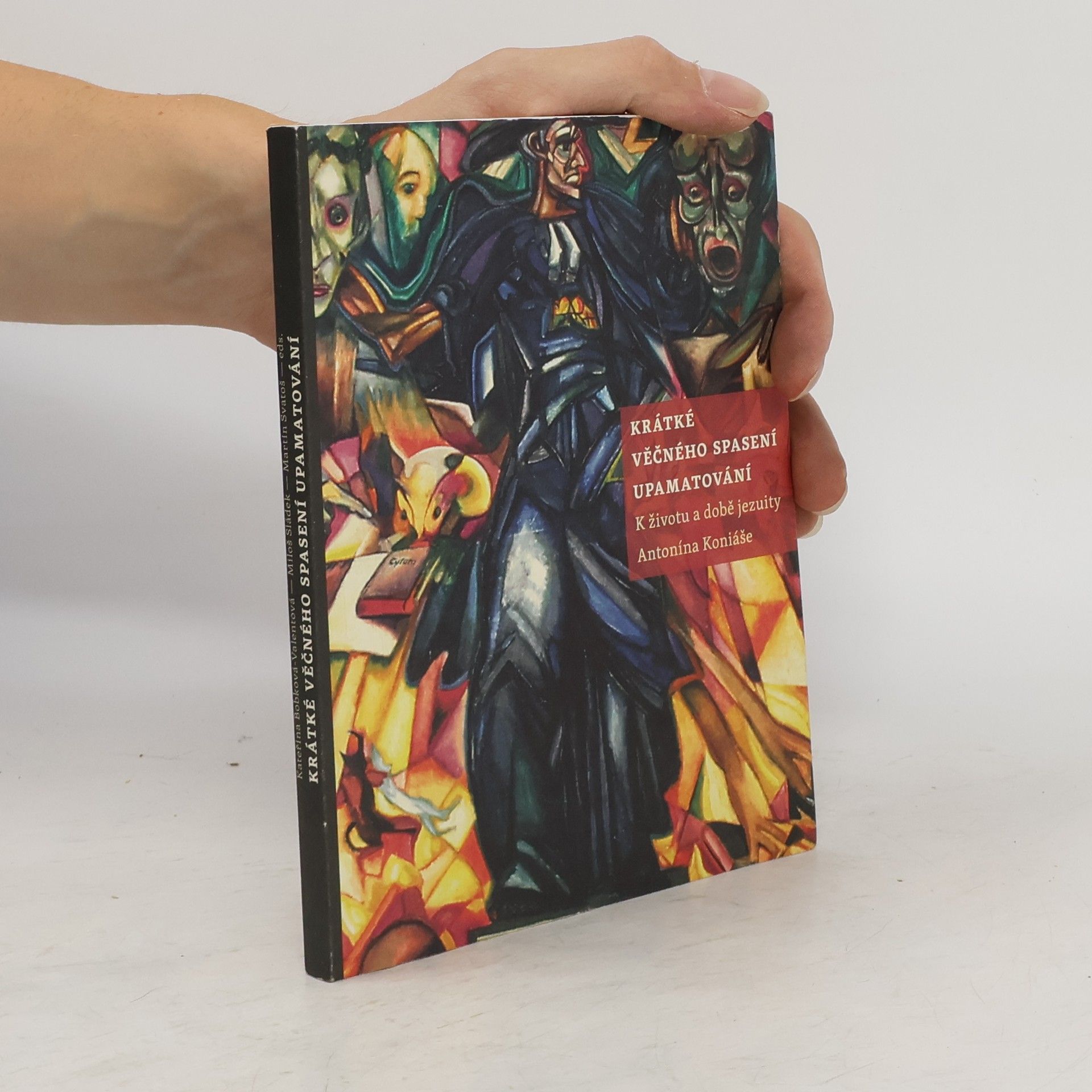Krátké věčného spasení upamatování: K životu a dílu jezuity Antonína Koniáše