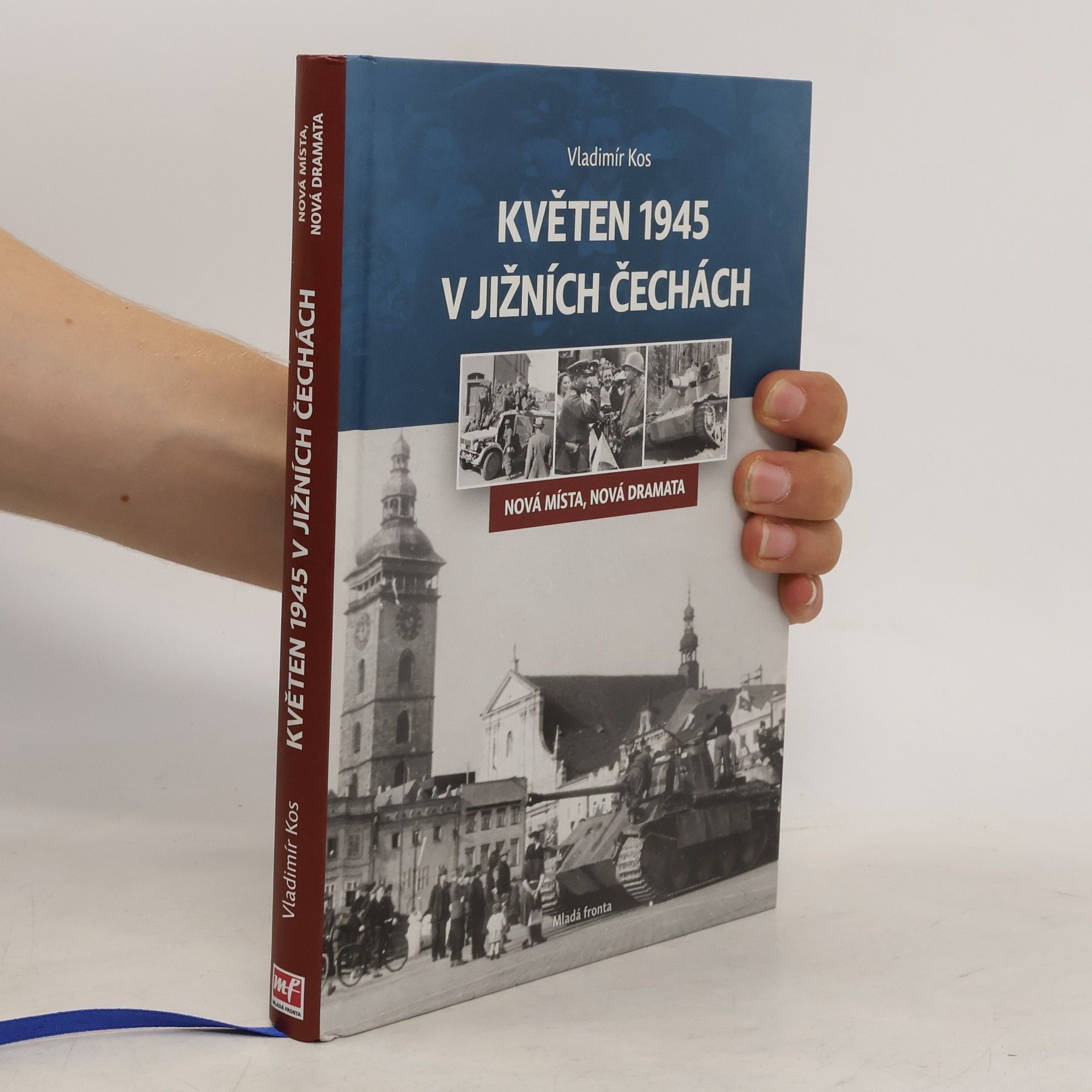 Vladimír Kos Květen 1945 v jižních Čechách: Nová místa, nová dramata