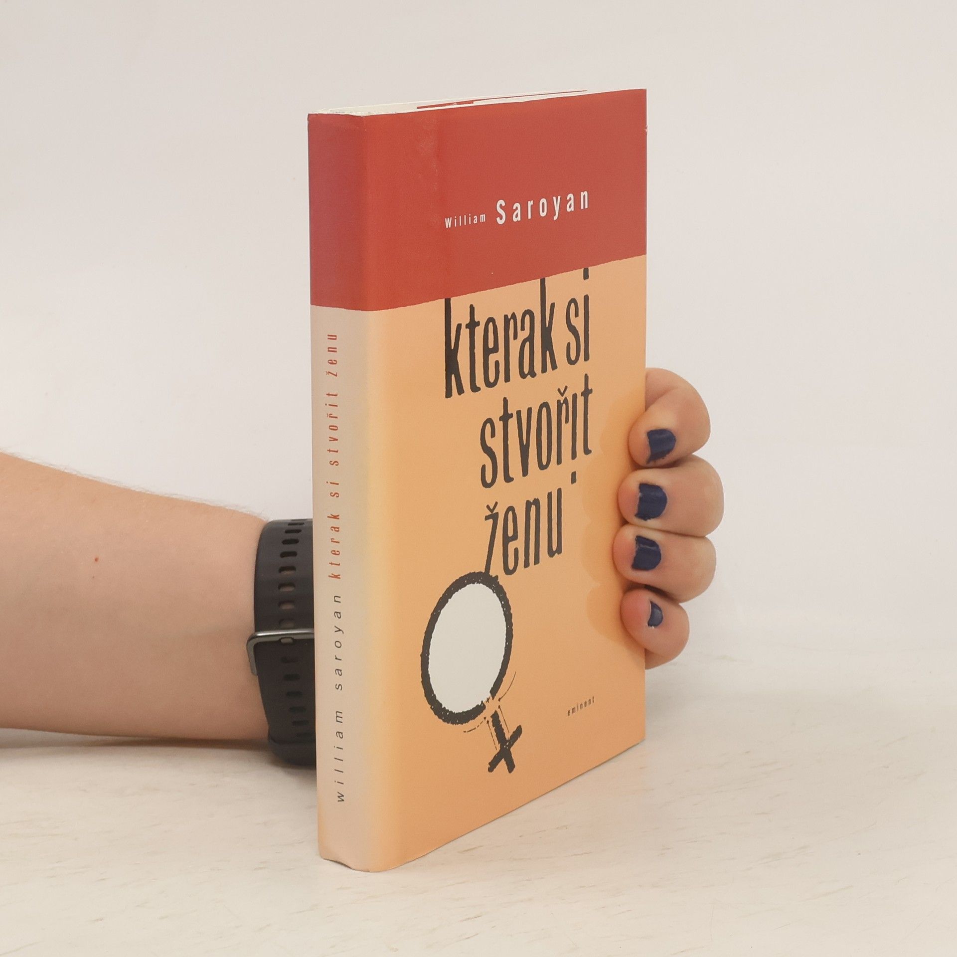 William Saroyan Kterak si stvořit ženu
