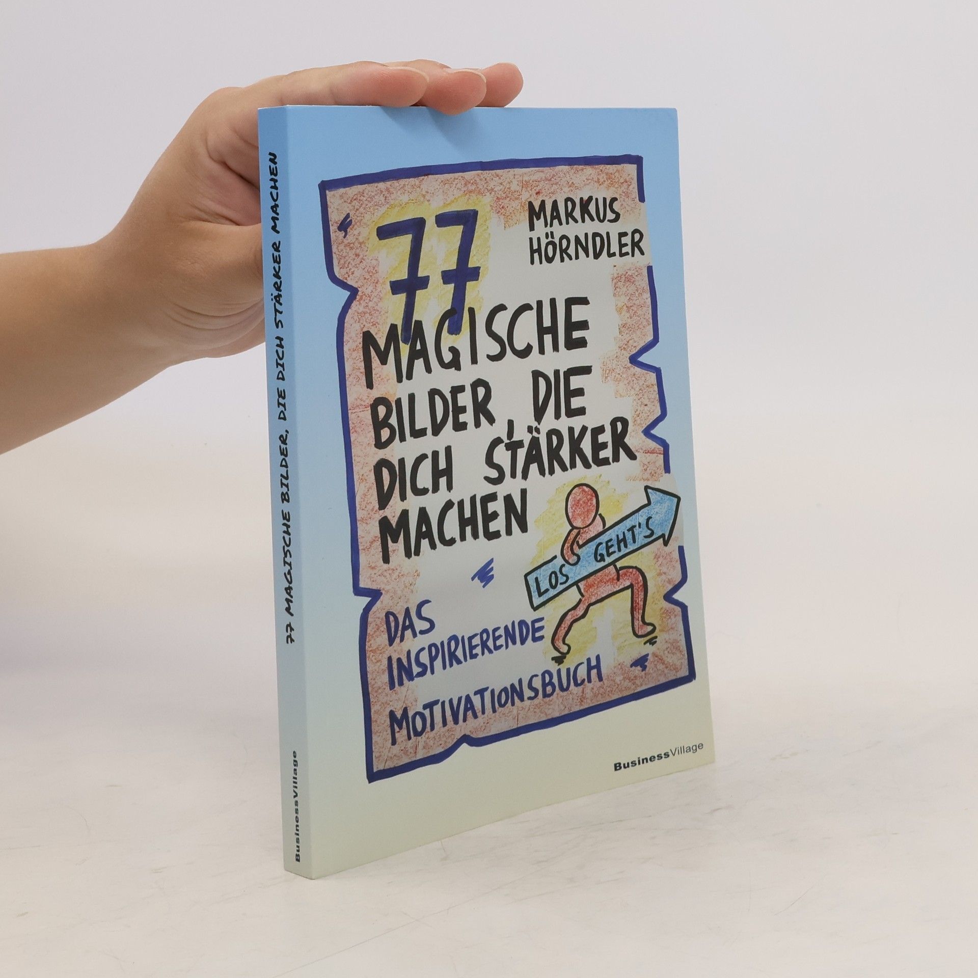 Markus Hörndler 77 magische Bilder, die dich stärker machen