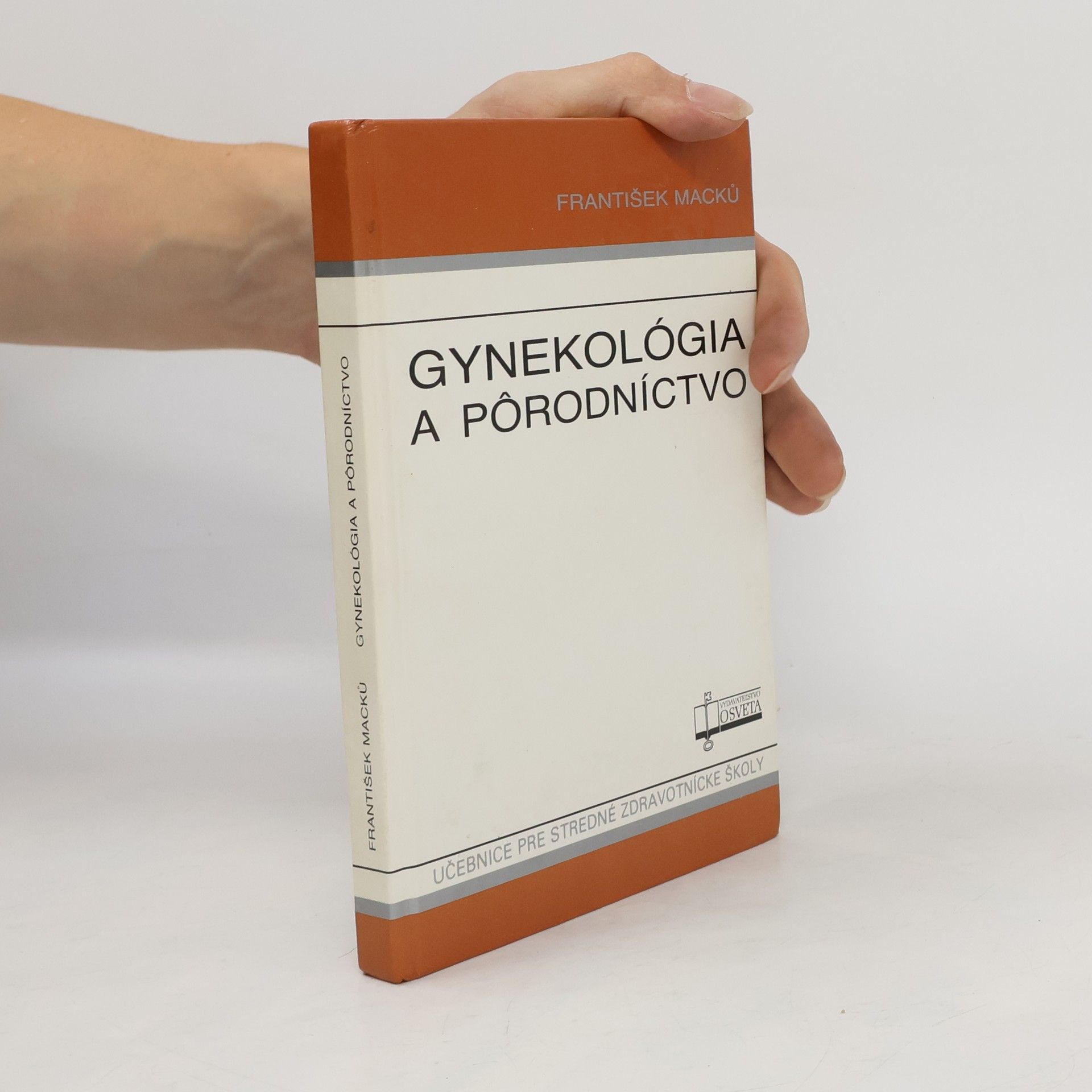 František Macků Gynekológia a pôrodníctvo. Učebnice pre stredné zdravotnícke školy