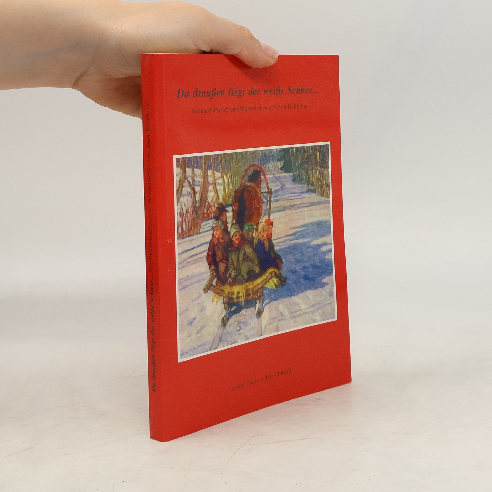 Astrid v. Hirschheydt Da draußen liegt der weiße Schnee ...