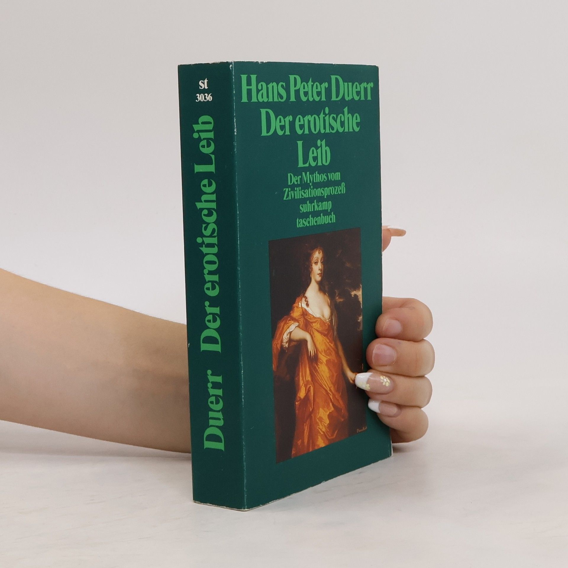 Hans Peter Duerr Der Mythos vom Zivilisationsprozeß 4. Der erotische Leib