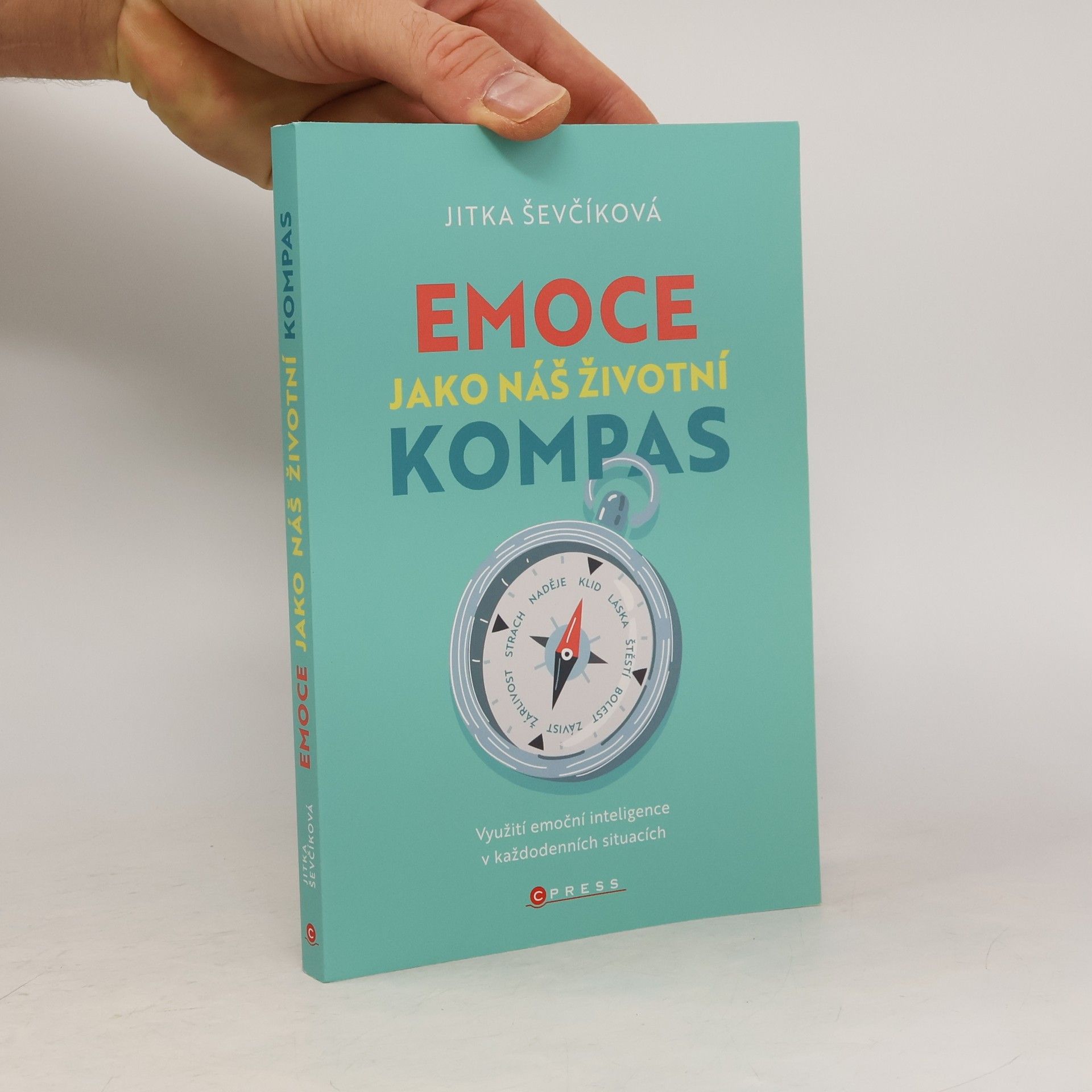 Jitka Ševčíková Emoce jako náš životní kompas : Využití emoční inteligence v každodenních situacích