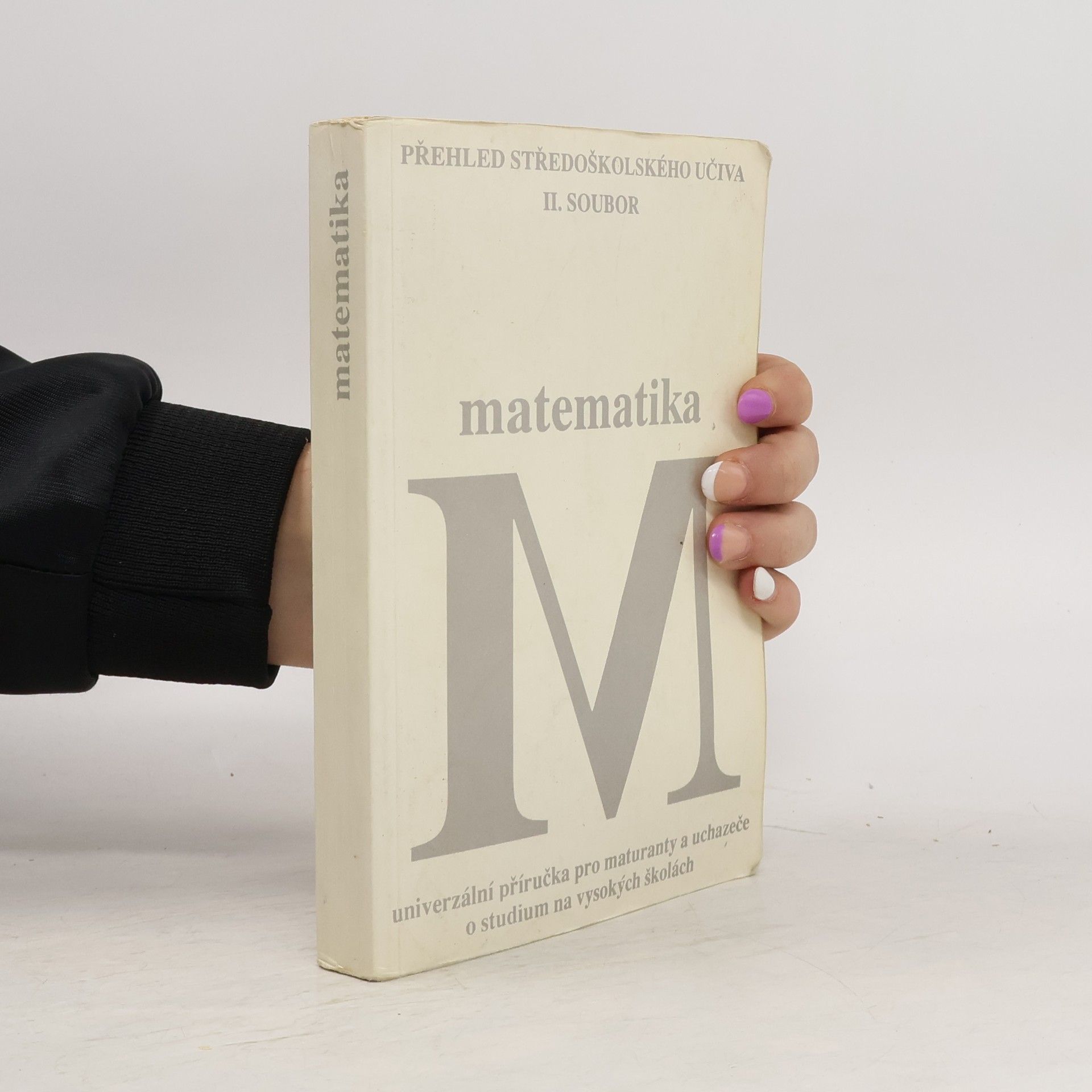 Eva Pušková Matematika : Univerzální příručka pro maturanty a uchazeče o studium na vysokých školách