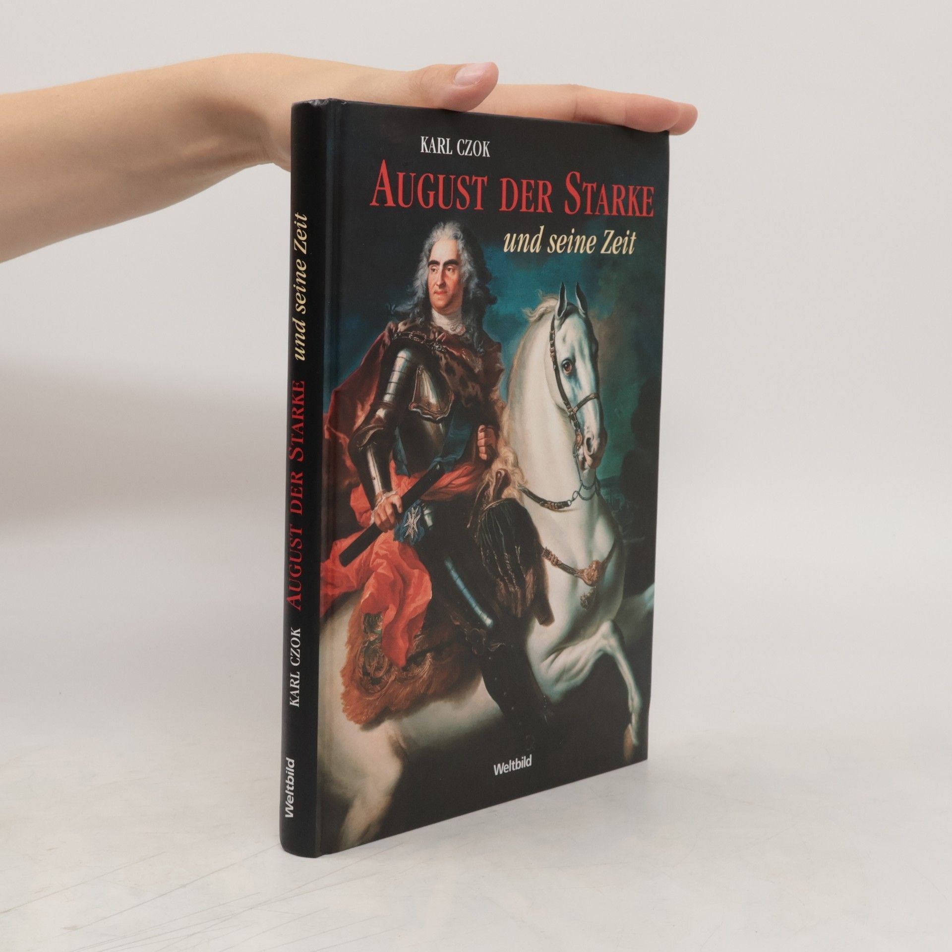 Karl Czok August der Starke und seine Zeit