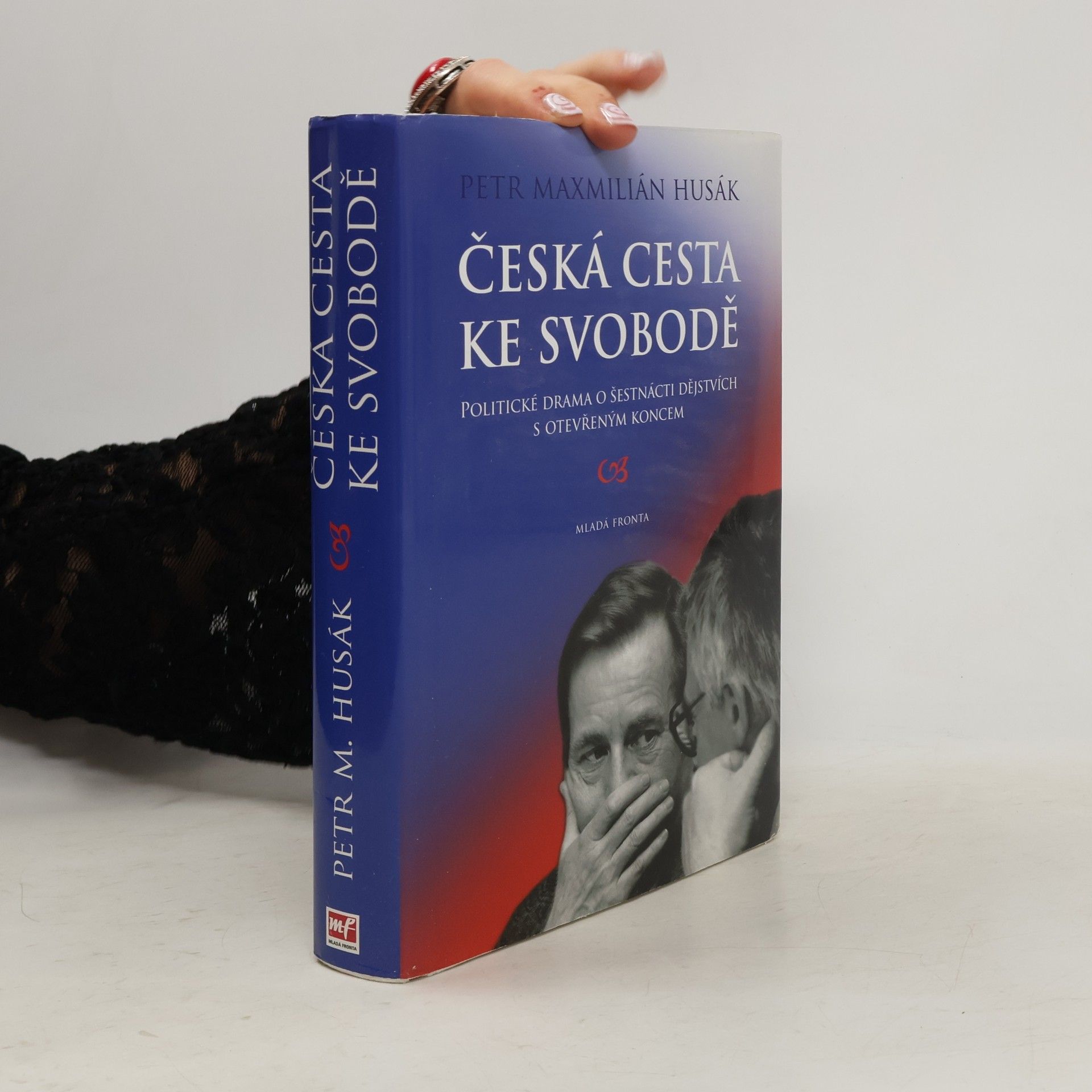 Petr Maxmilián Husák Česká cesta ke svobodě : politické drama o šestnácti dějstvích s otevřeným koncem