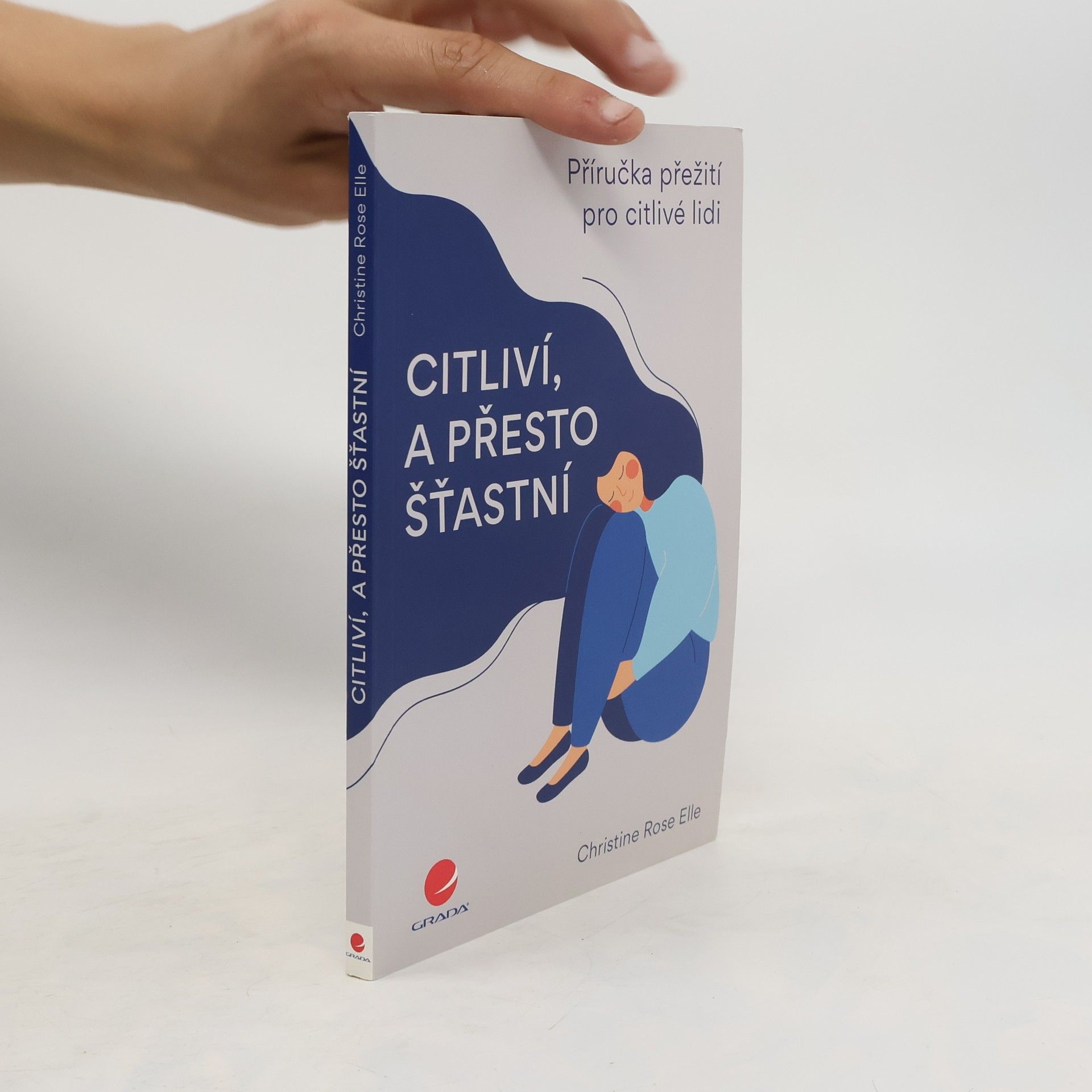 Christine Rose Elle Citliví, a přesto šťastní : příručka přežití pro citlivé lidi