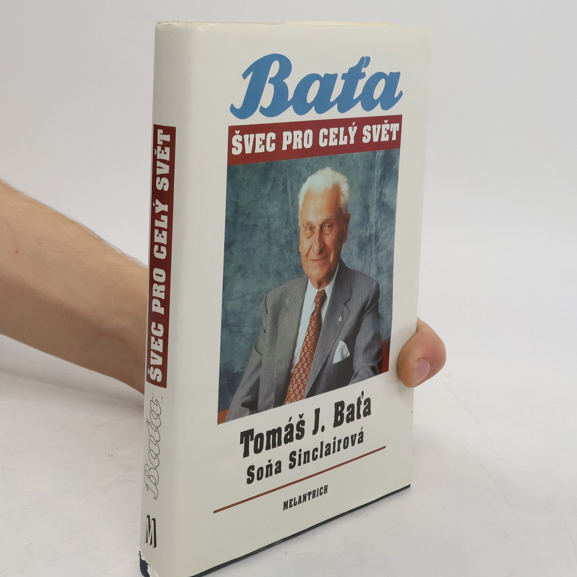 Tomáš Baťa Tomáš J. Baťa. Švec pro celý svět