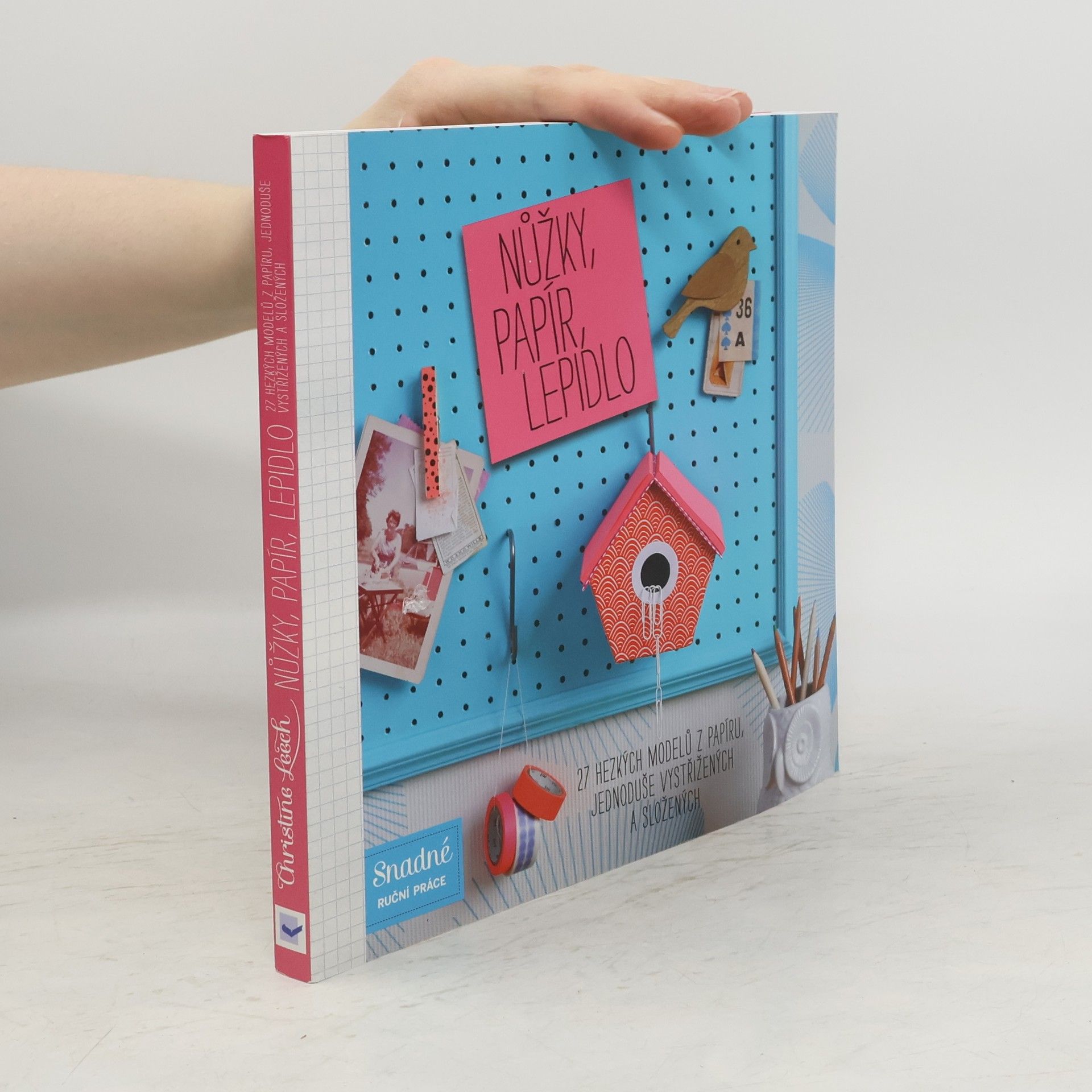 Nůžky, papír, lepidlo : 27 hezkých modelů z papíru, jednoduše vystřižených a složených