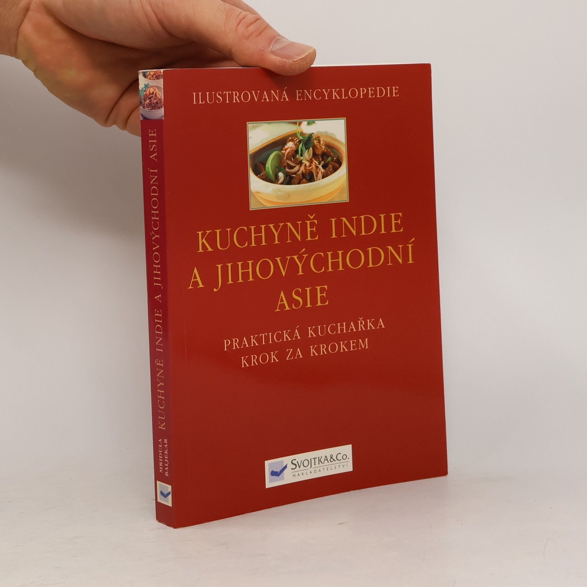 Baljekar Mridula Kuchyně Indie a jihovýchodní Asie : [praktická kuchařka krok za krokem]